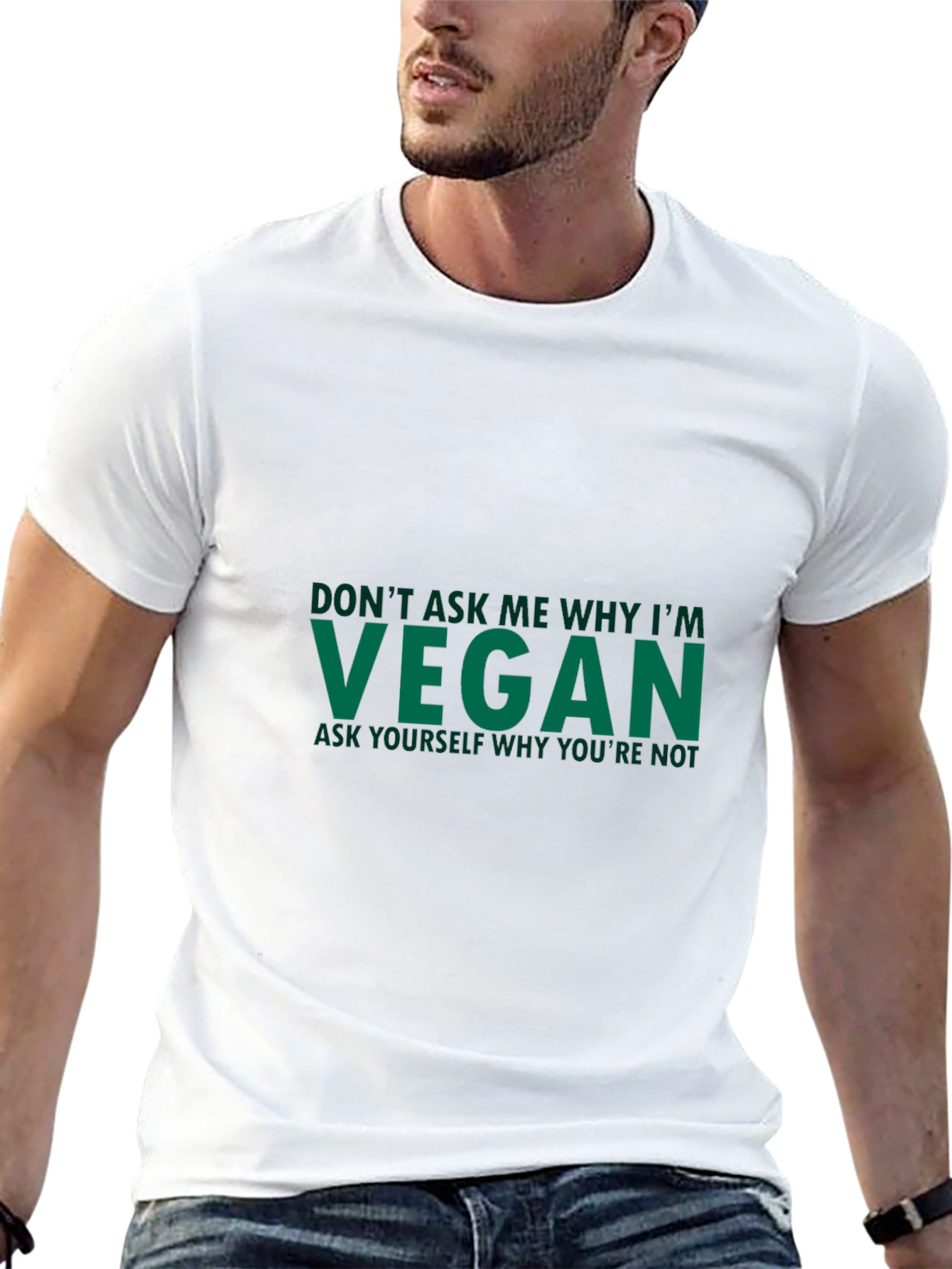 Vegan Statement T-Shirt - Ask Yourself Why Youre Not