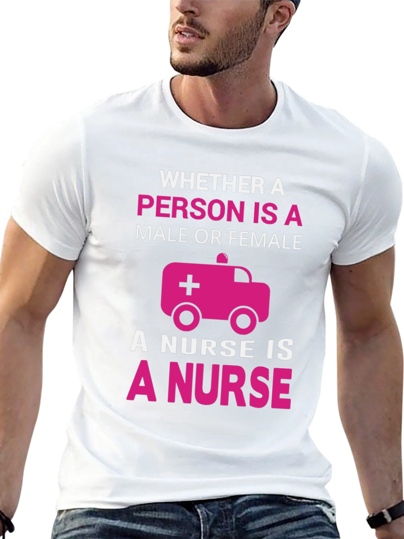 Nurse T-Shirt: Whether Male or Female