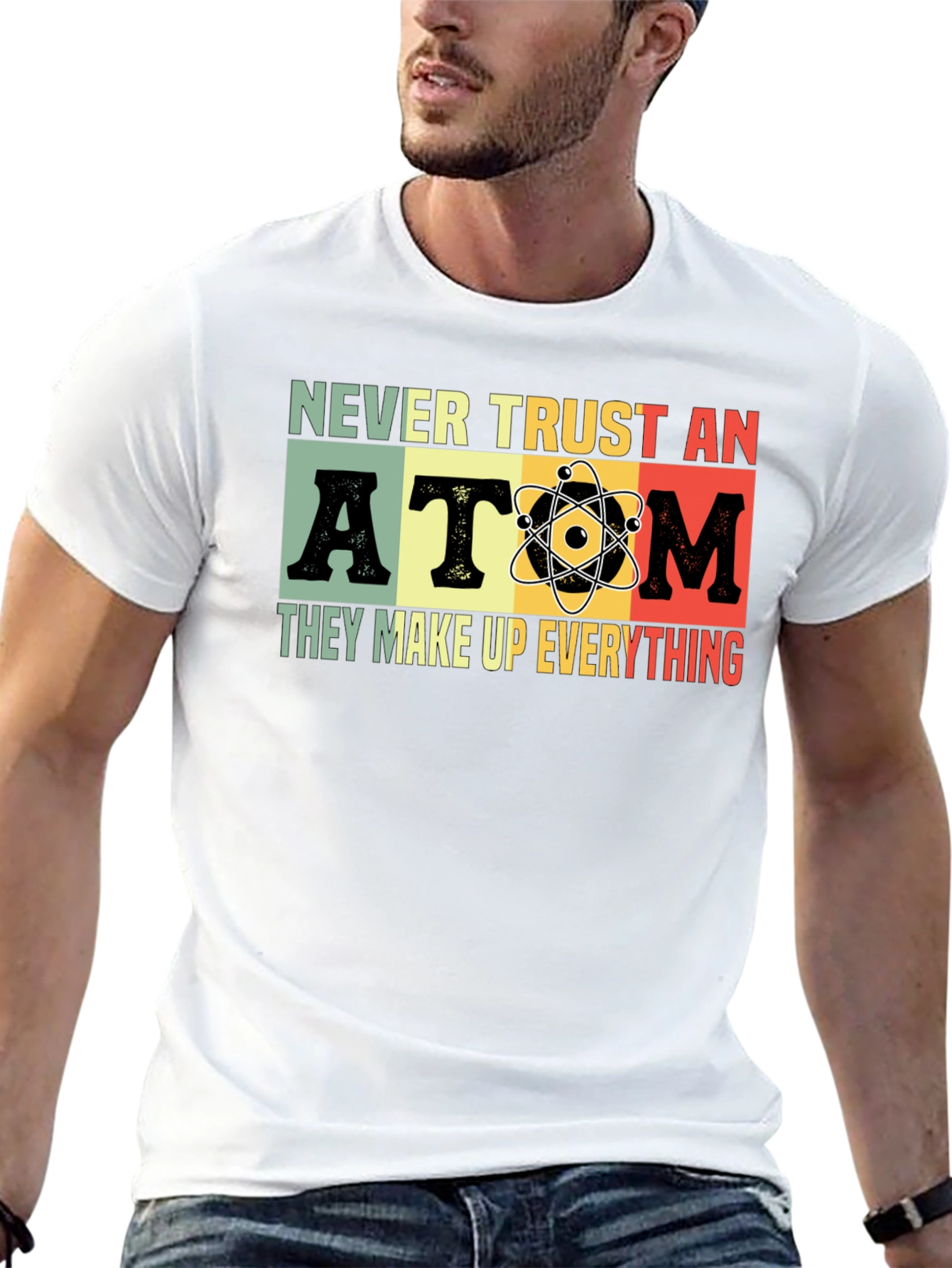 Never Trust An Atom T-Shirt