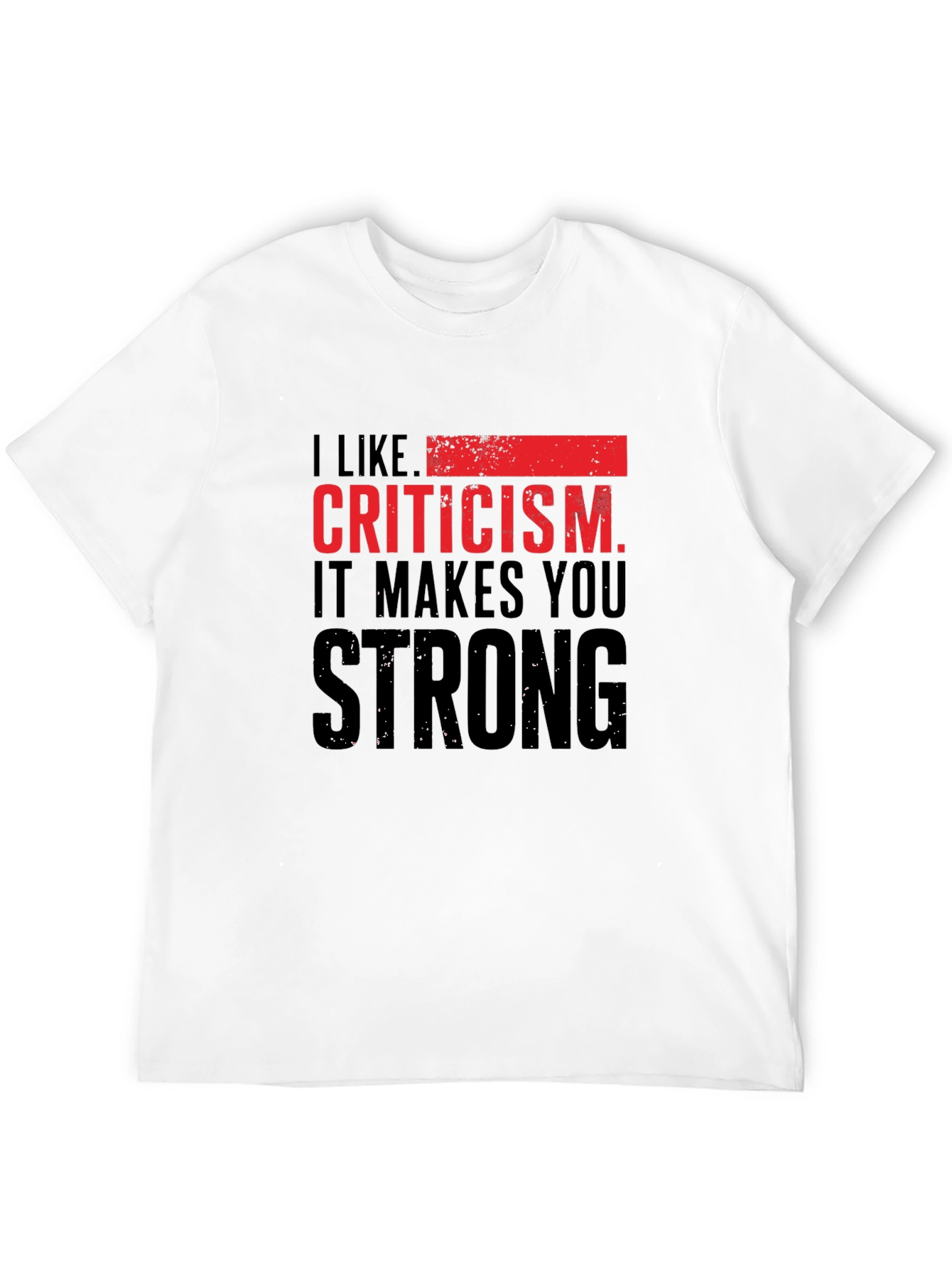 Criticism Makes You Strong T-Shirt - Black
