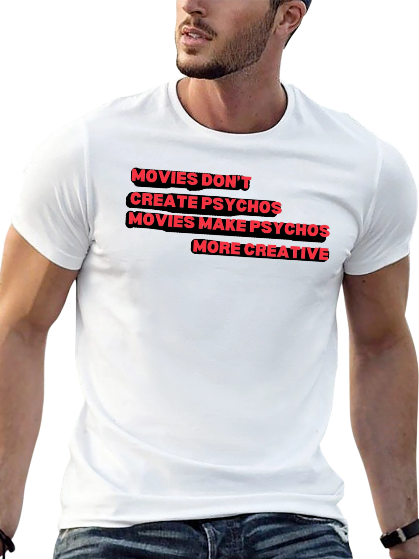 Movies Make Psychos More Creative T-Shirt