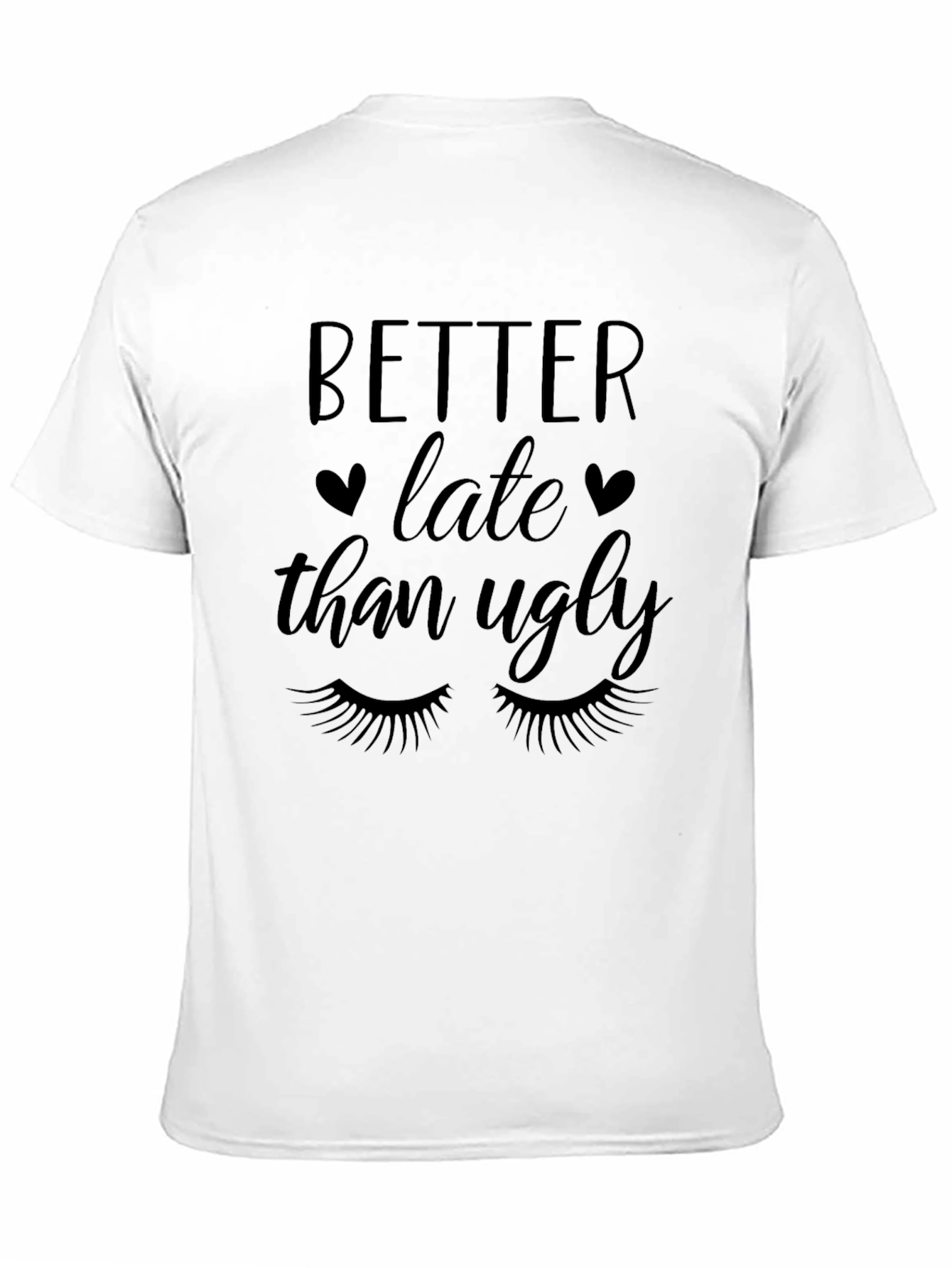 Better Late Than Ugly Graphic Tee