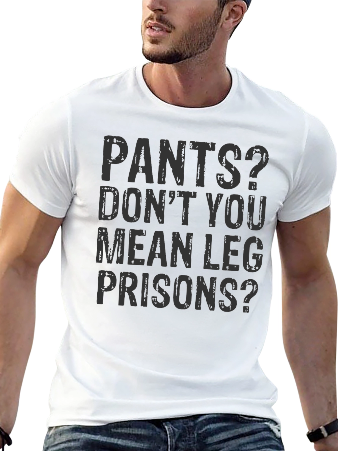 Pants? Leg Prisons Funny T-Shirt - Unisex