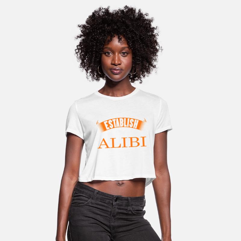I'm Just Here To Establish An Alibi fun tshirt