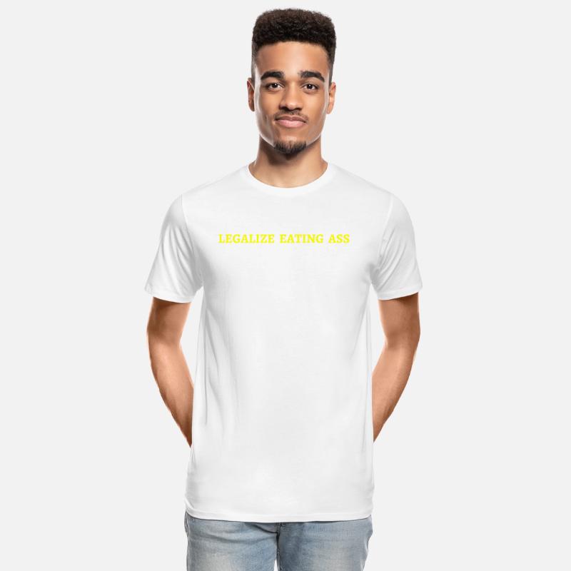 Legalize Eating Ass (in yellow letters)