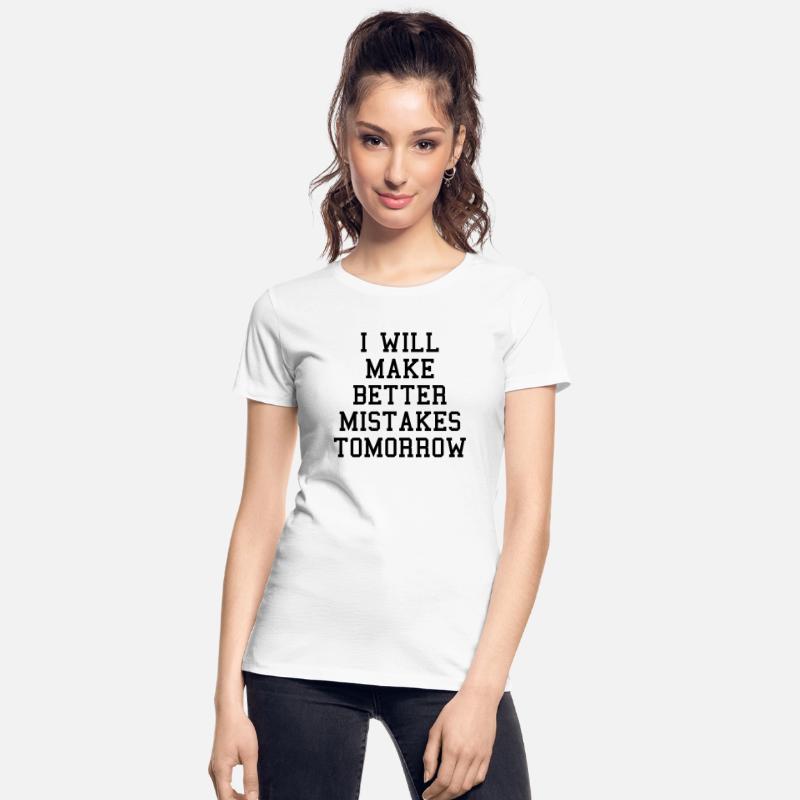 Make Better Mistakes Tomorrow Funny Sarcasm Quote