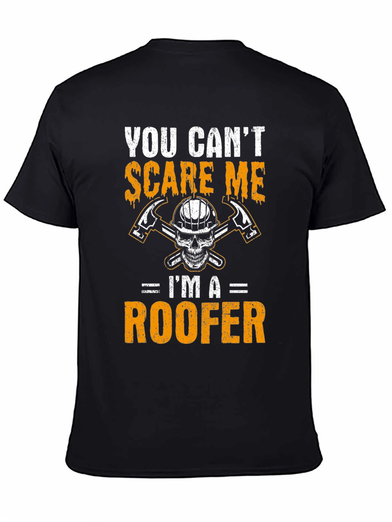 You Cant Scare Me - Im A Roofer T-Shirt