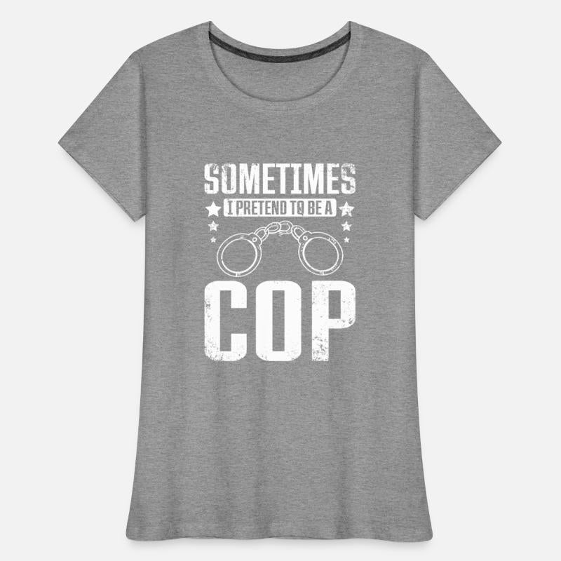 Sometimes I pretend to be cop