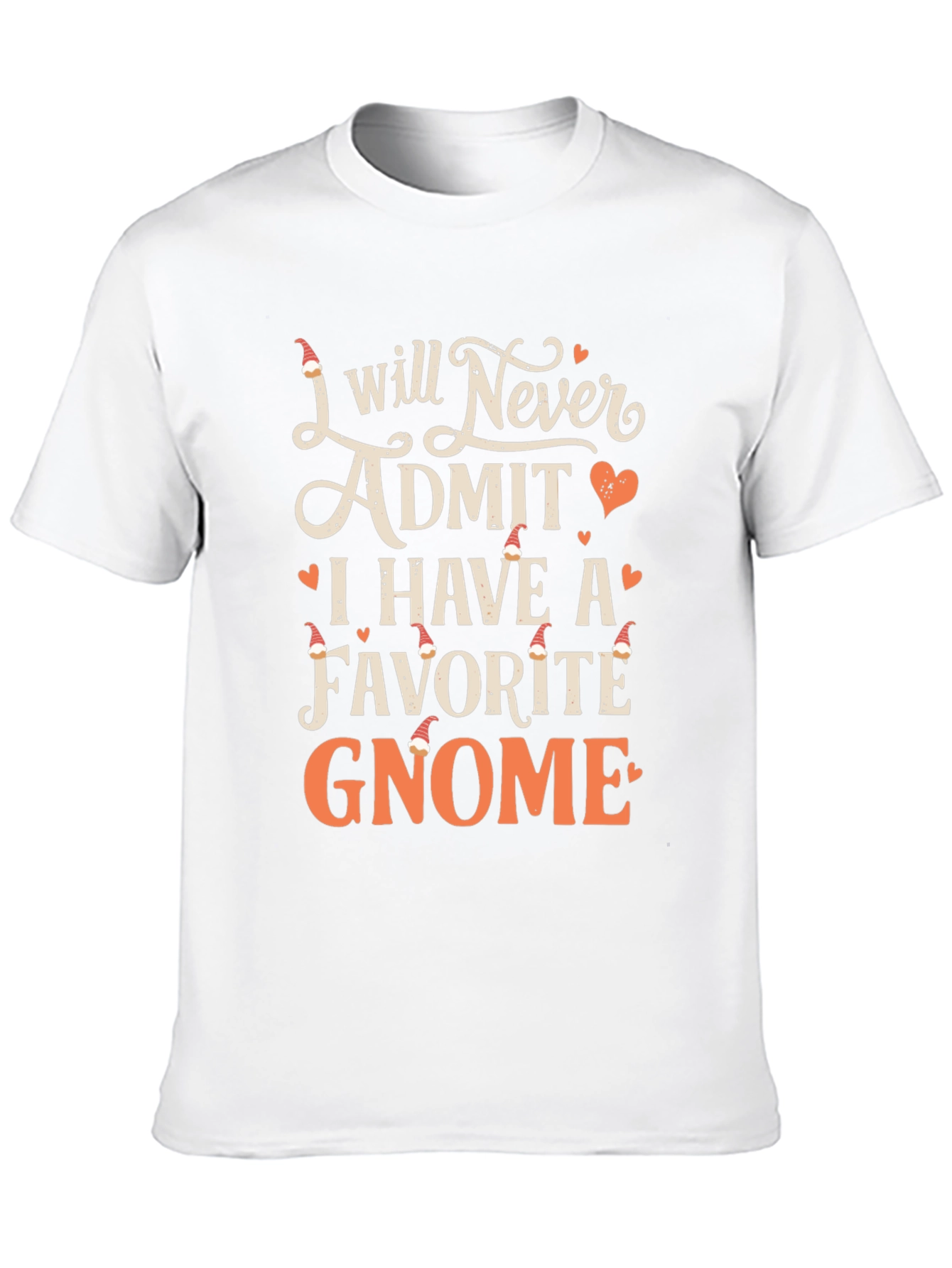 Gnome Lover T-Shirt - I Will Never Admit