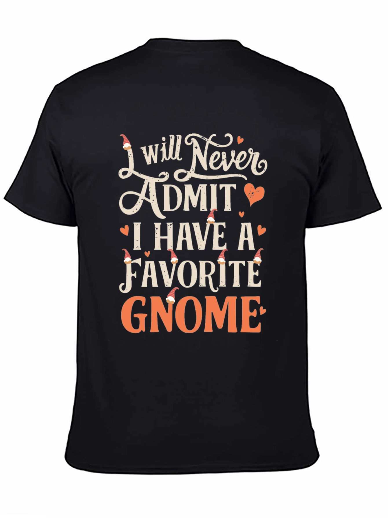 Gnome Lover T-Shirt - I Will Never Admit