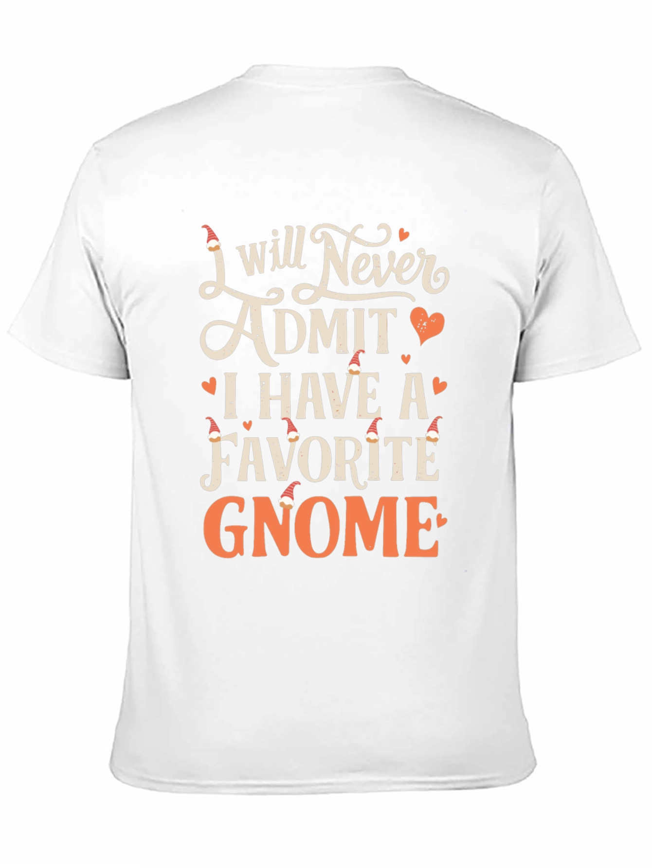 Gnome Lover T-Shirt - I Will Never Admit