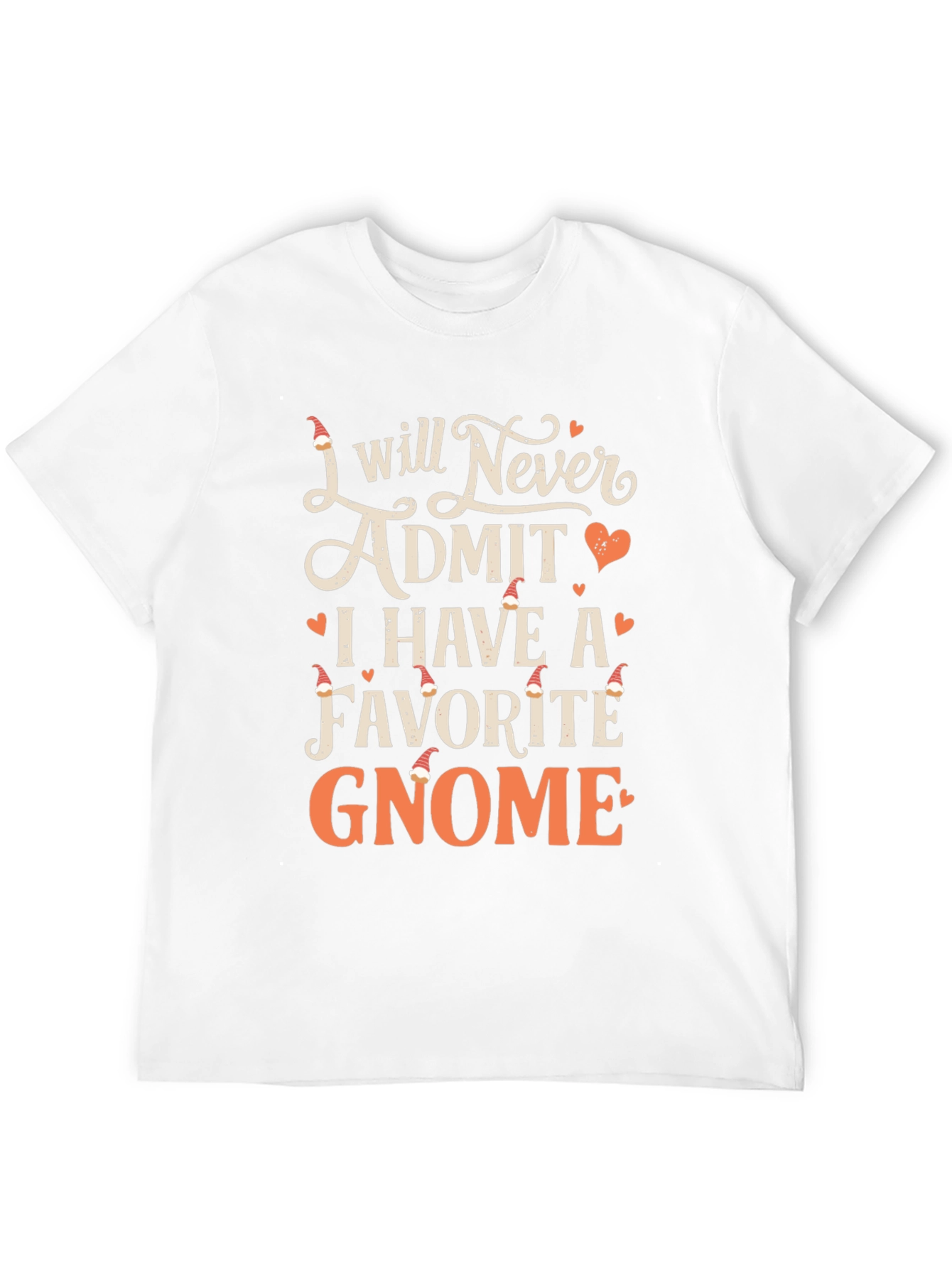 Gnome Lover T-Shirt - I Will Never Admit