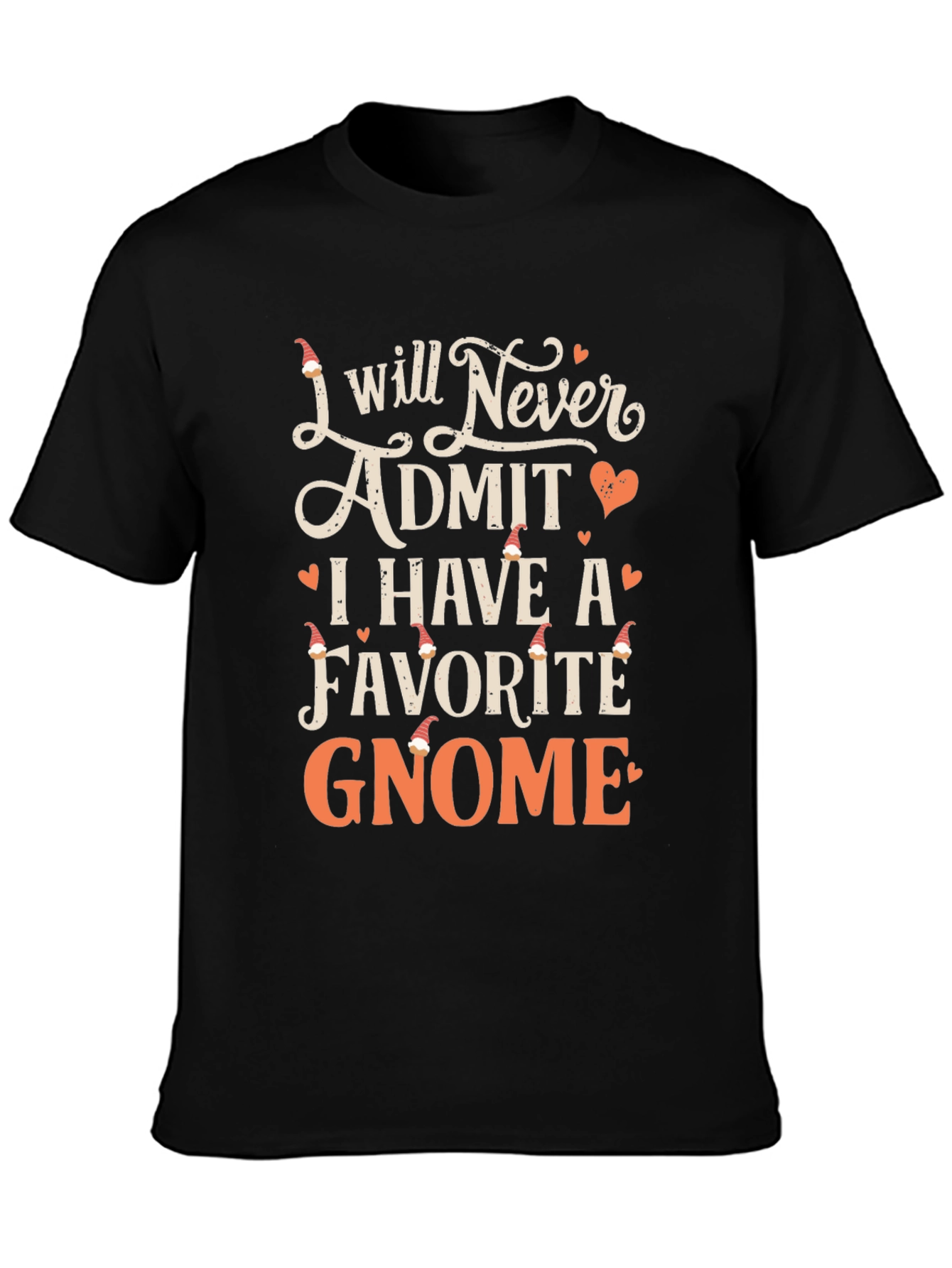 Gnome Lover T-Shirt - I Will Never Admit