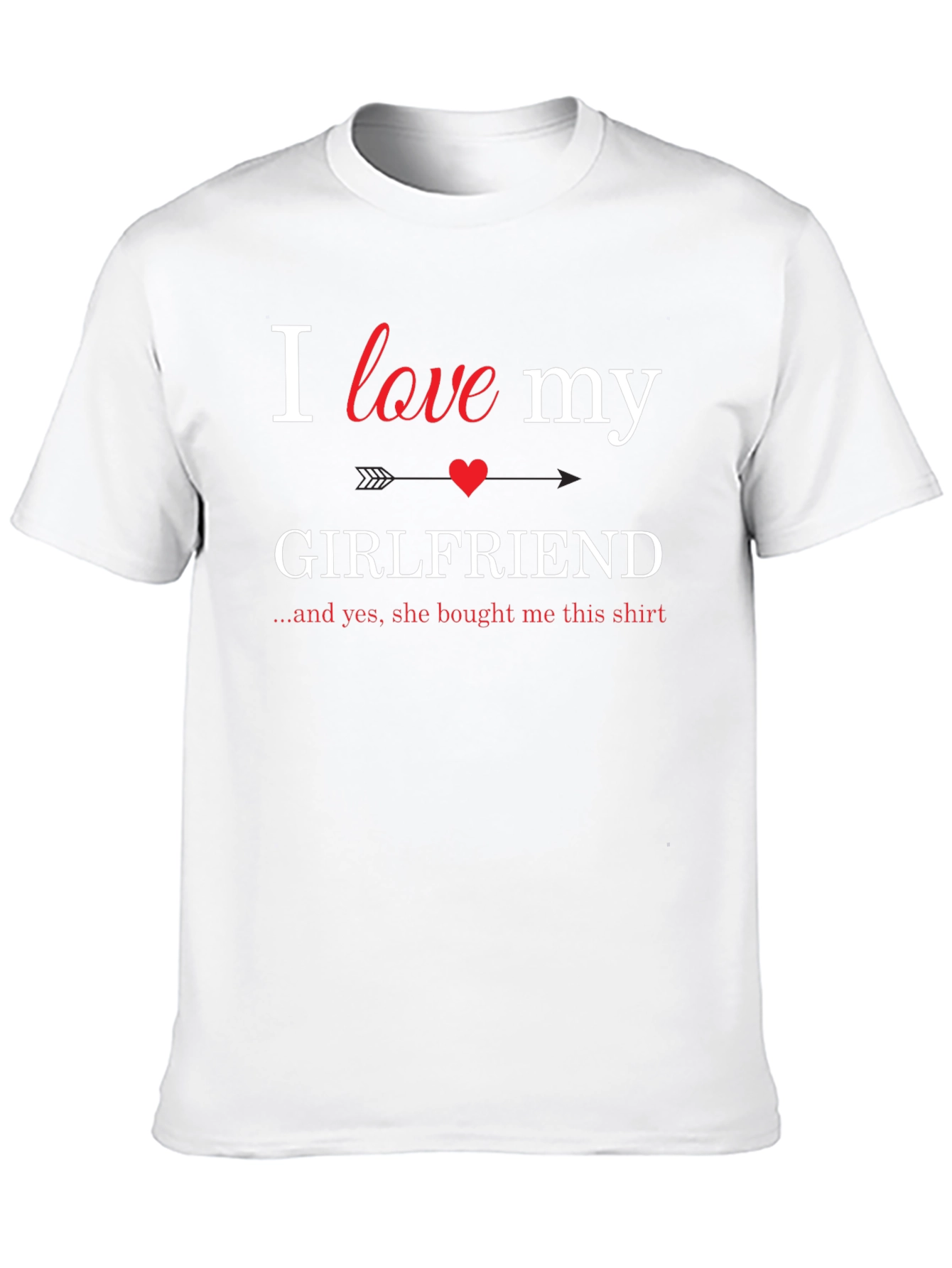 I Love My Girlfriend T-Shirt