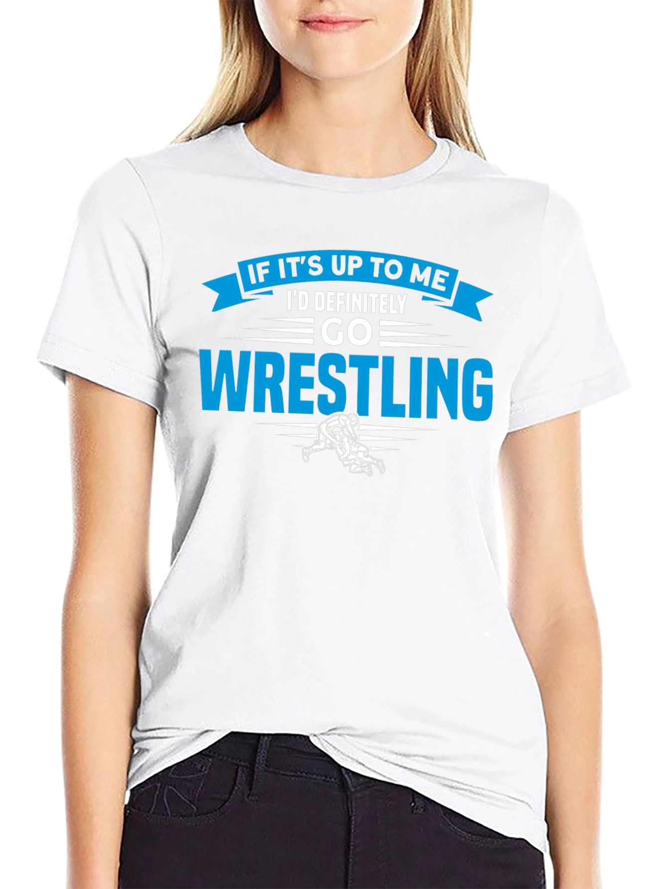 Wrestling Graphic T-Shirt - If Its Up To Me