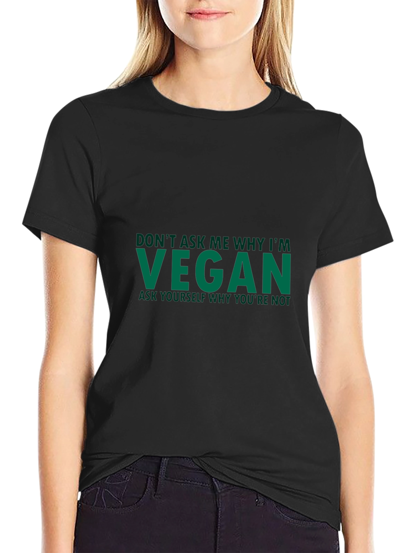 Vegan Statement T-Shirt - Ask Yourself Why Youre Not