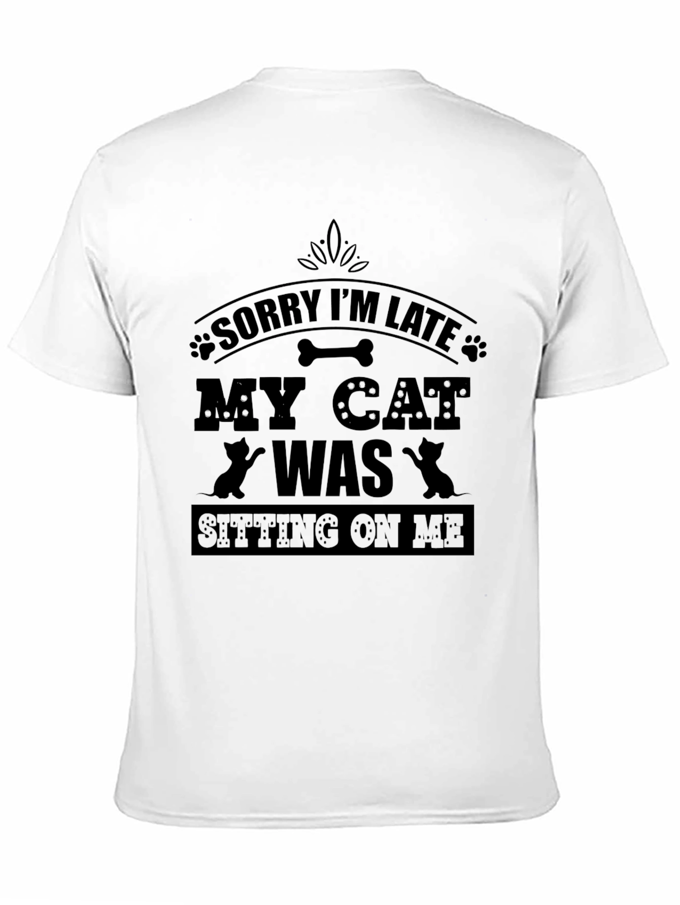 Funny Cat Lover T-Shirt - Sorry Im Late