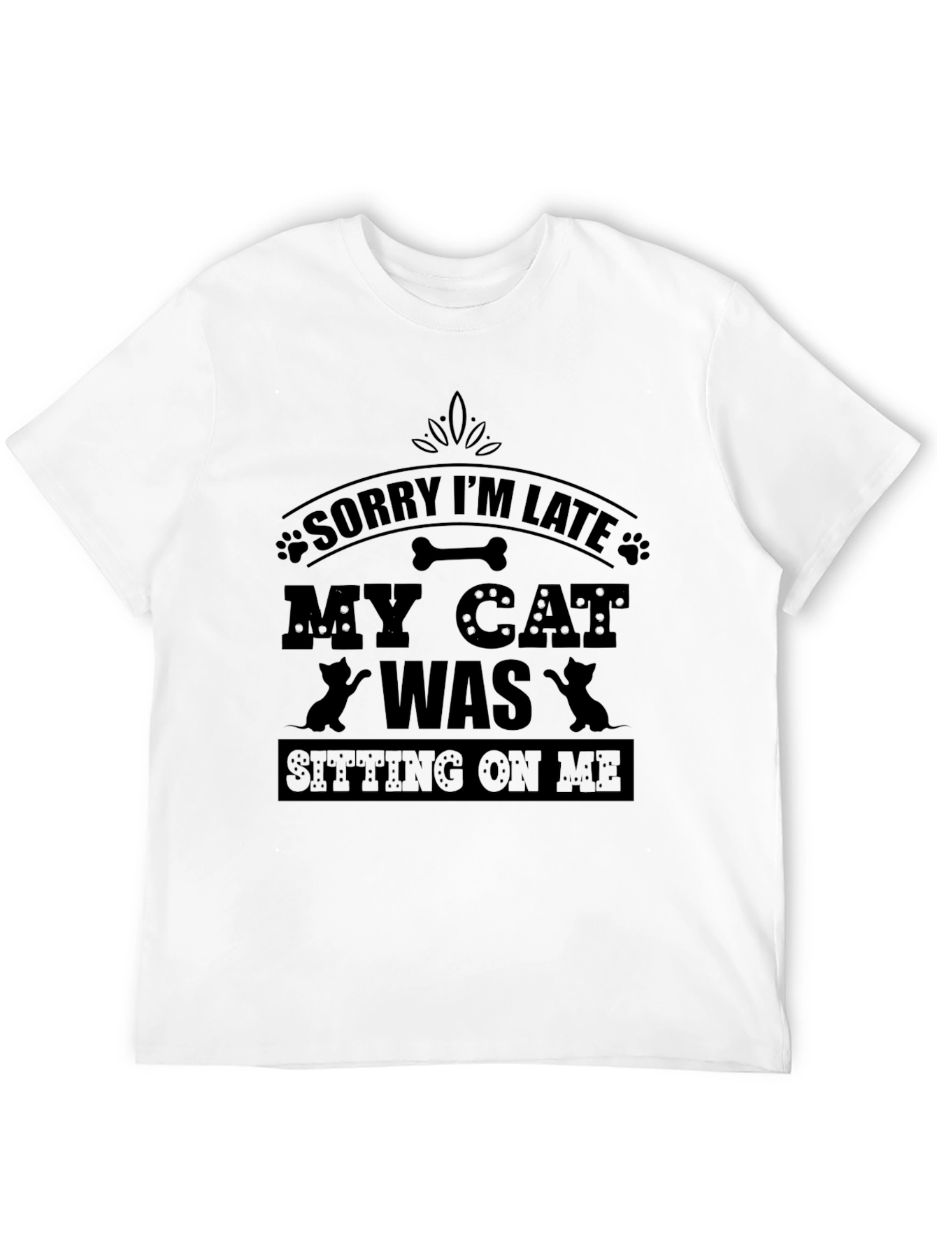 Funny Cat Lover T-Shirt - Sorry Im Late