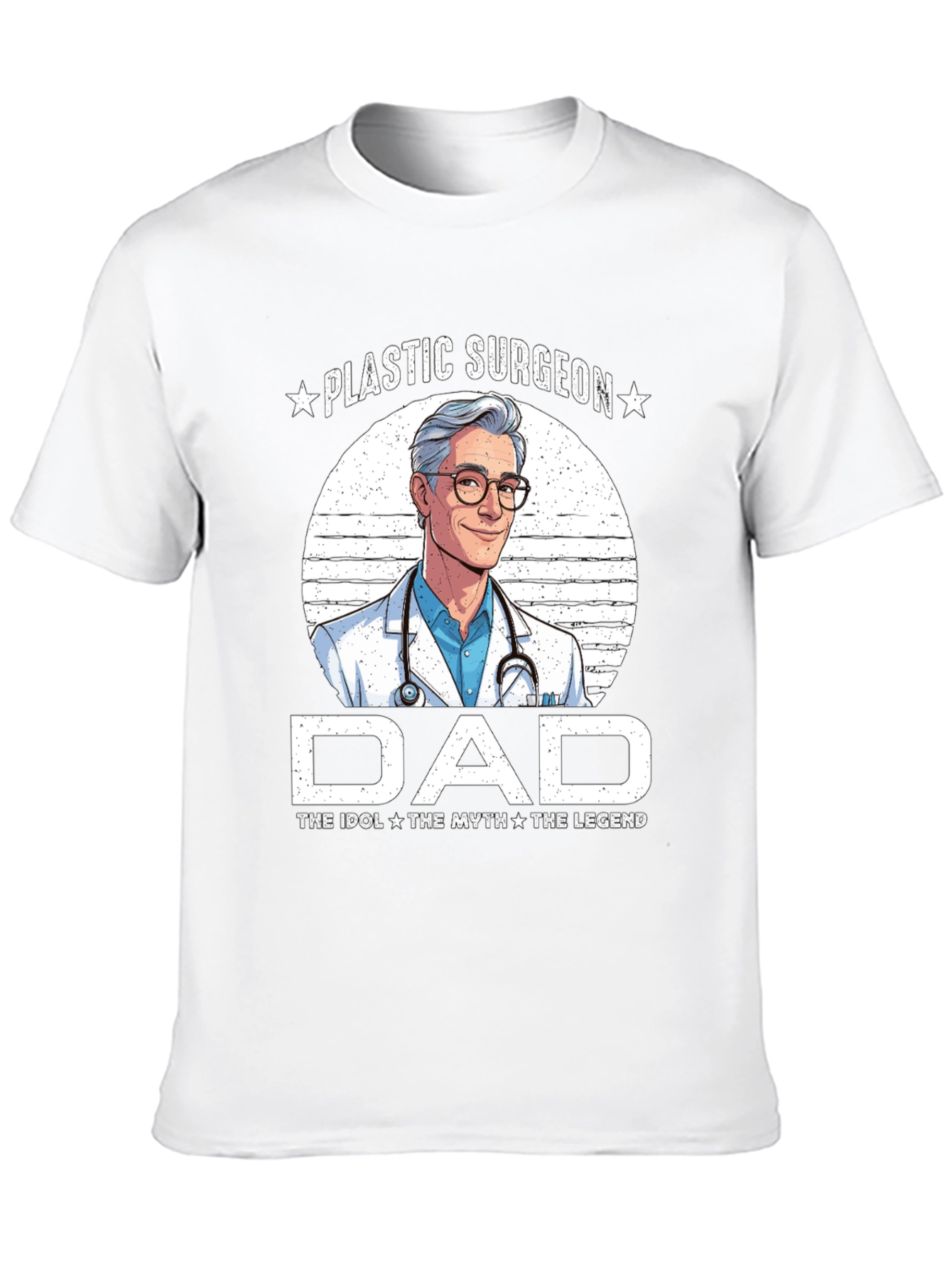 Plastic Surgeon Dad T-Shirt - Idol Myth Legend