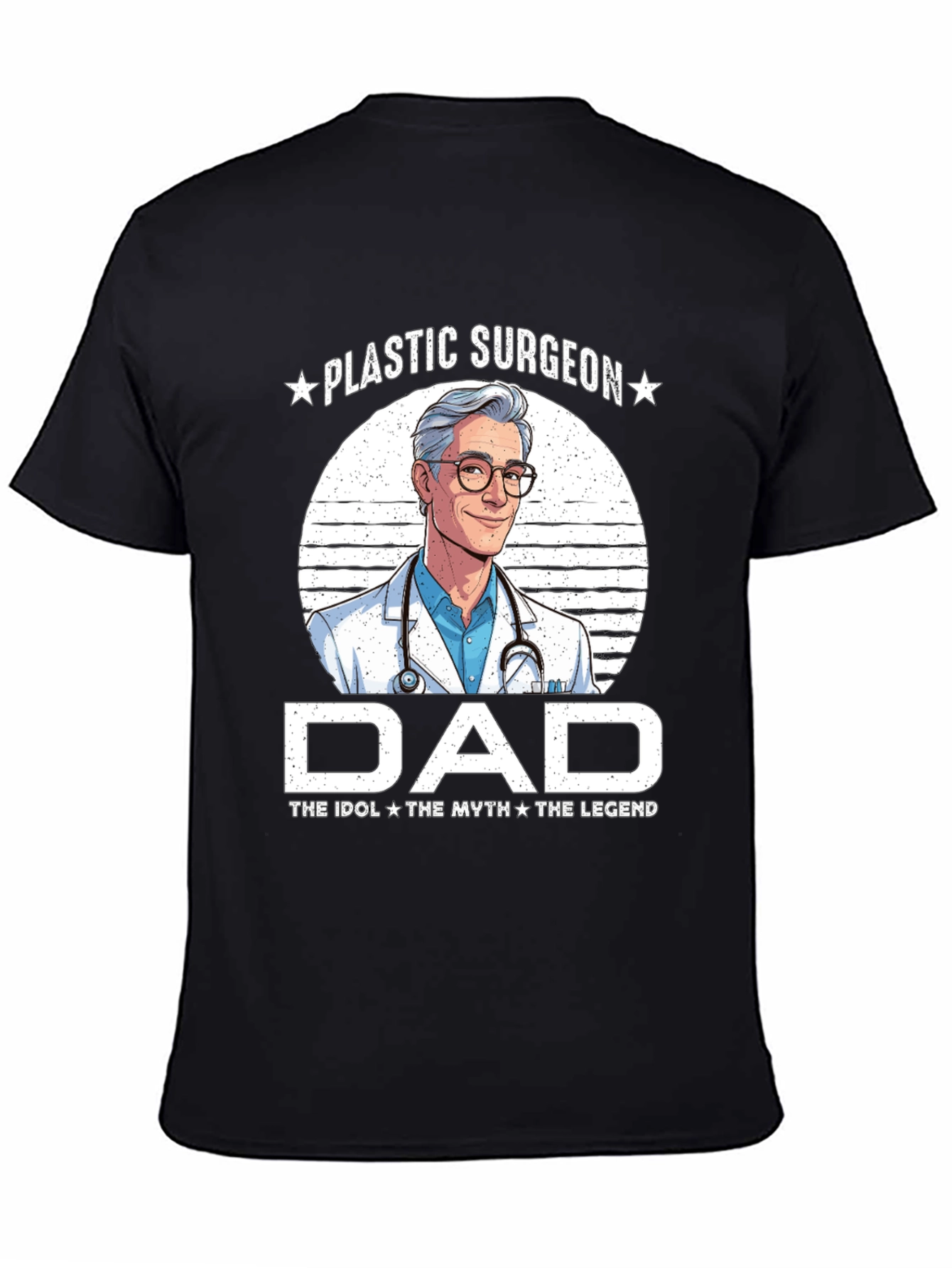 Plastic Surgeon Dad T-Shirt - Idol Myth Legend