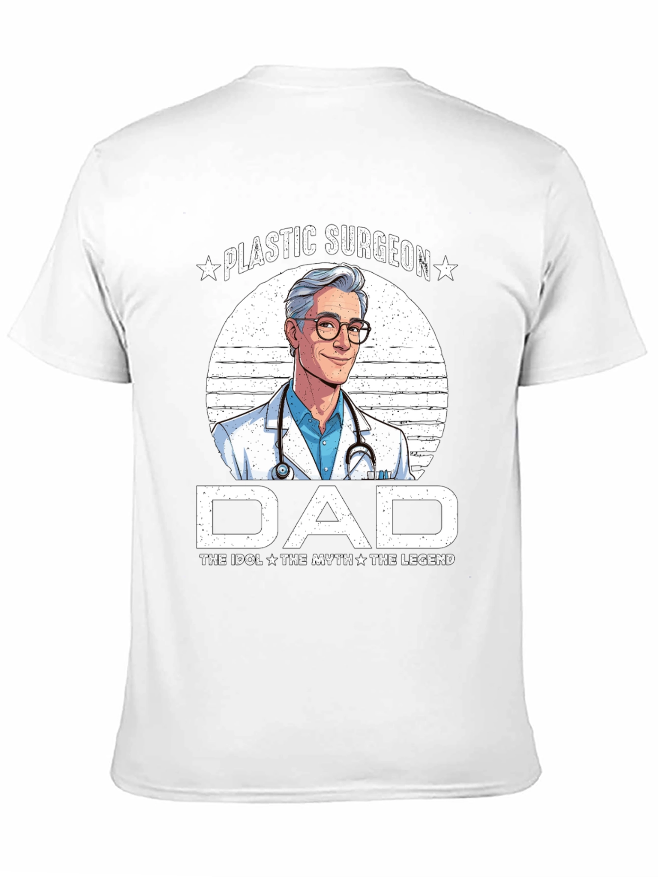 Plastic Surgeon Dad T-Shirt - Idol Myth Legend