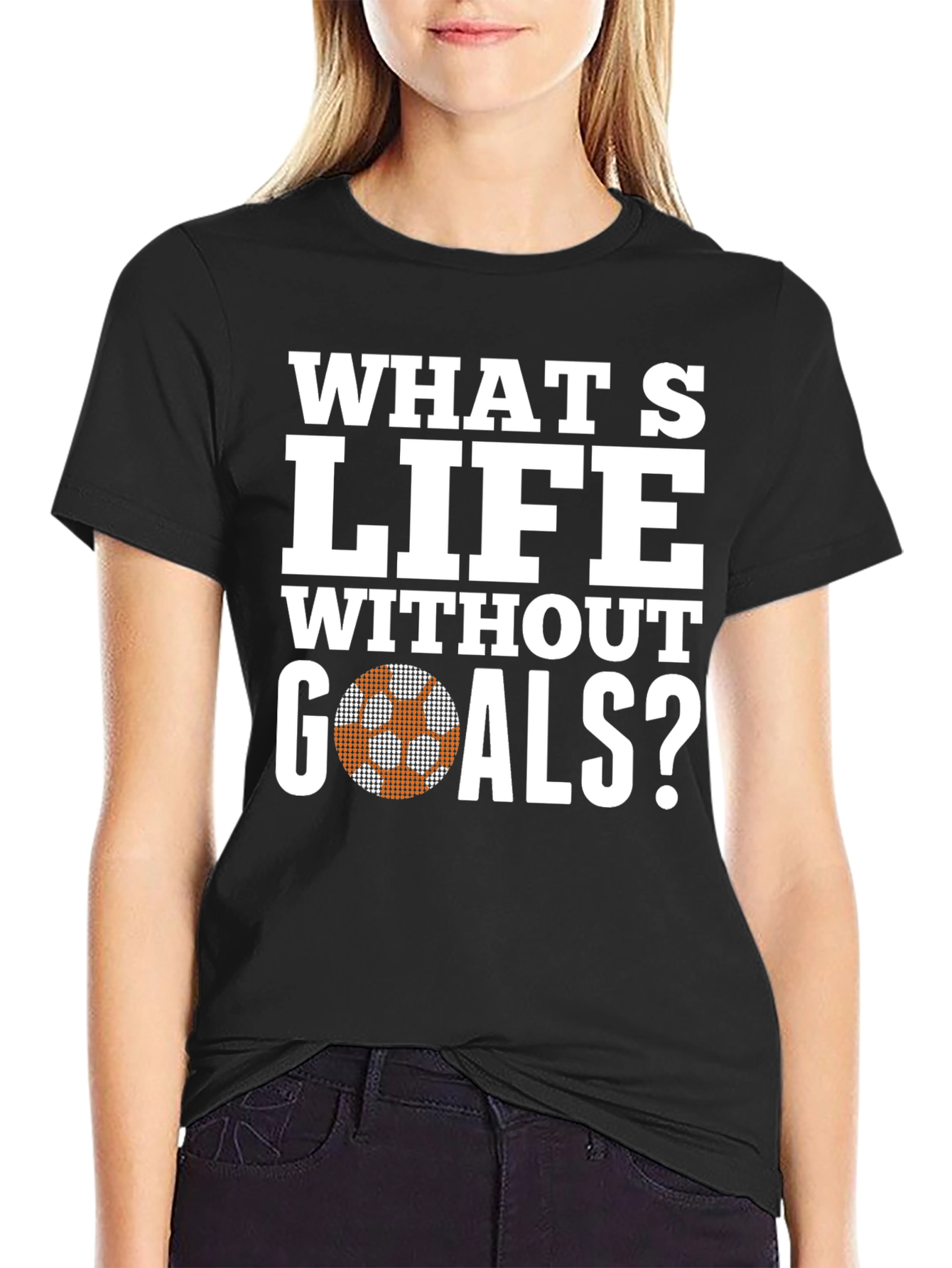 Whats Life Without Goals T-Shirt - Soccer Ball Graphic