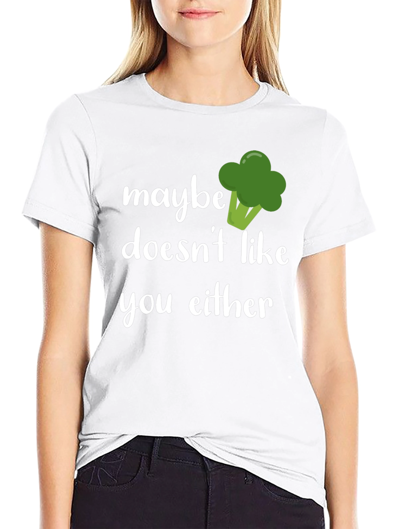 Maybe Broccoli Doesnt Like You Either T-Shirt
