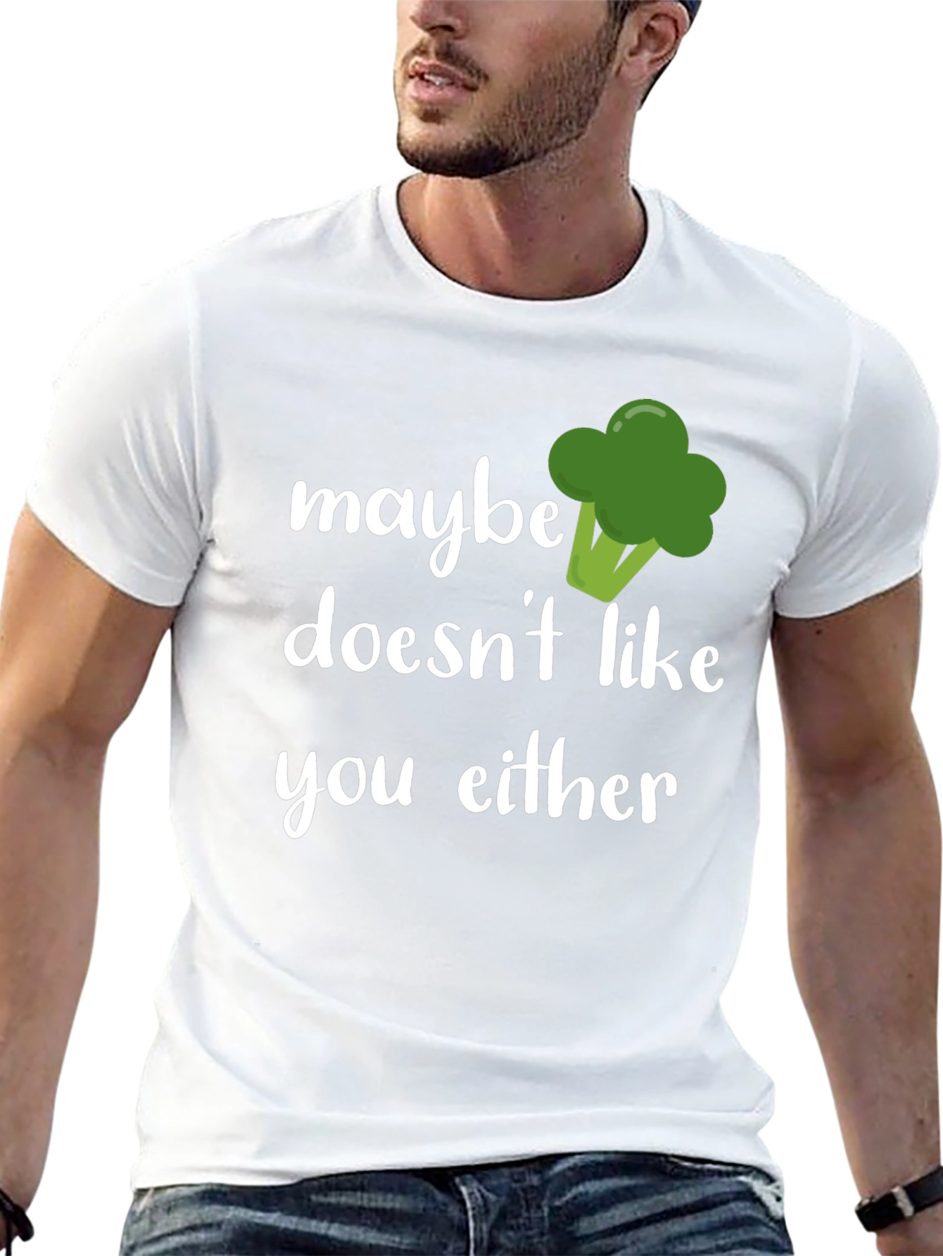 Maybe Broccoli Doesnt Like You Either T-Shirt