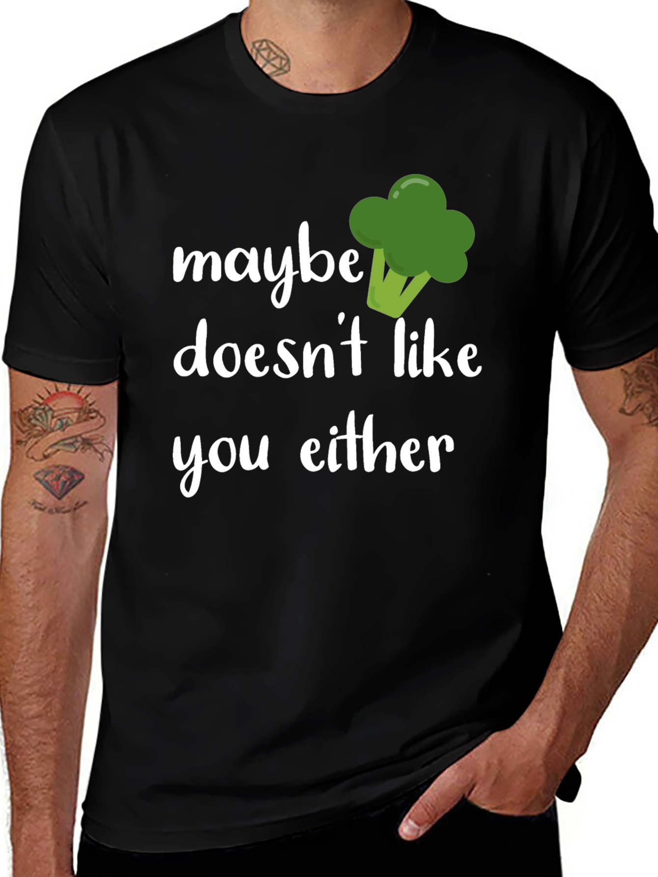 Maybe Broccoli Doesnt Like You Either T-Shirt