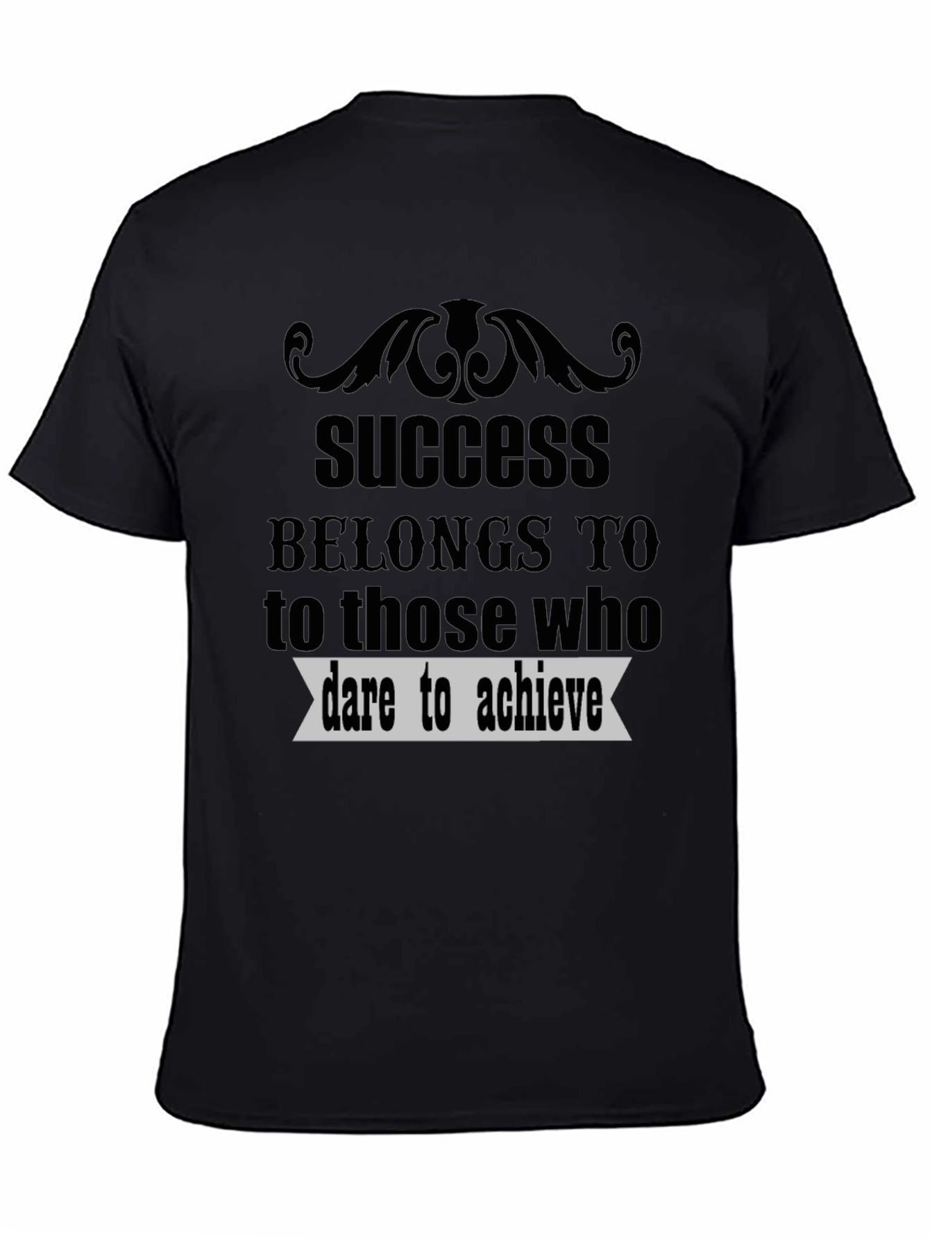 Success Belongs to Those Who Dare Achieve T-Shirt