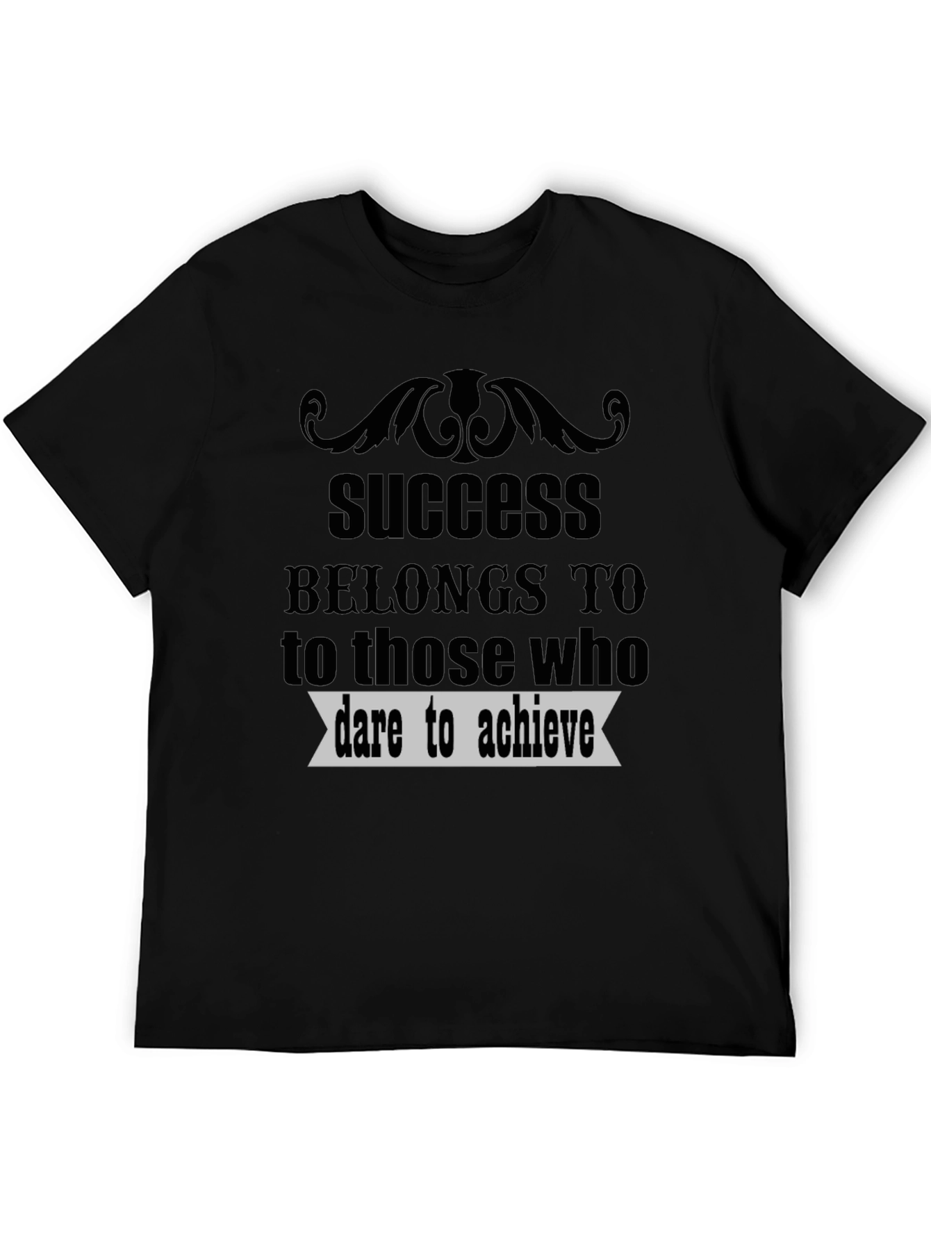 Success Belongs to Those Who Dare Achieve T-Shirt