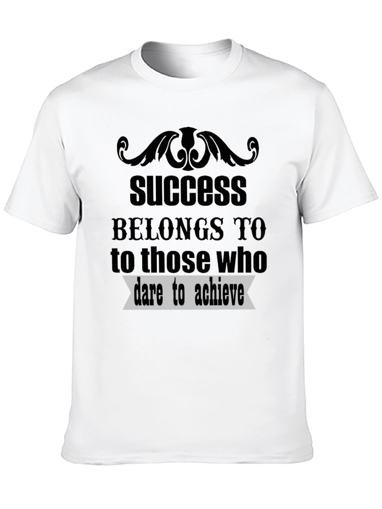 Success Belongs to Those Who Dare Achieve T-Shirt