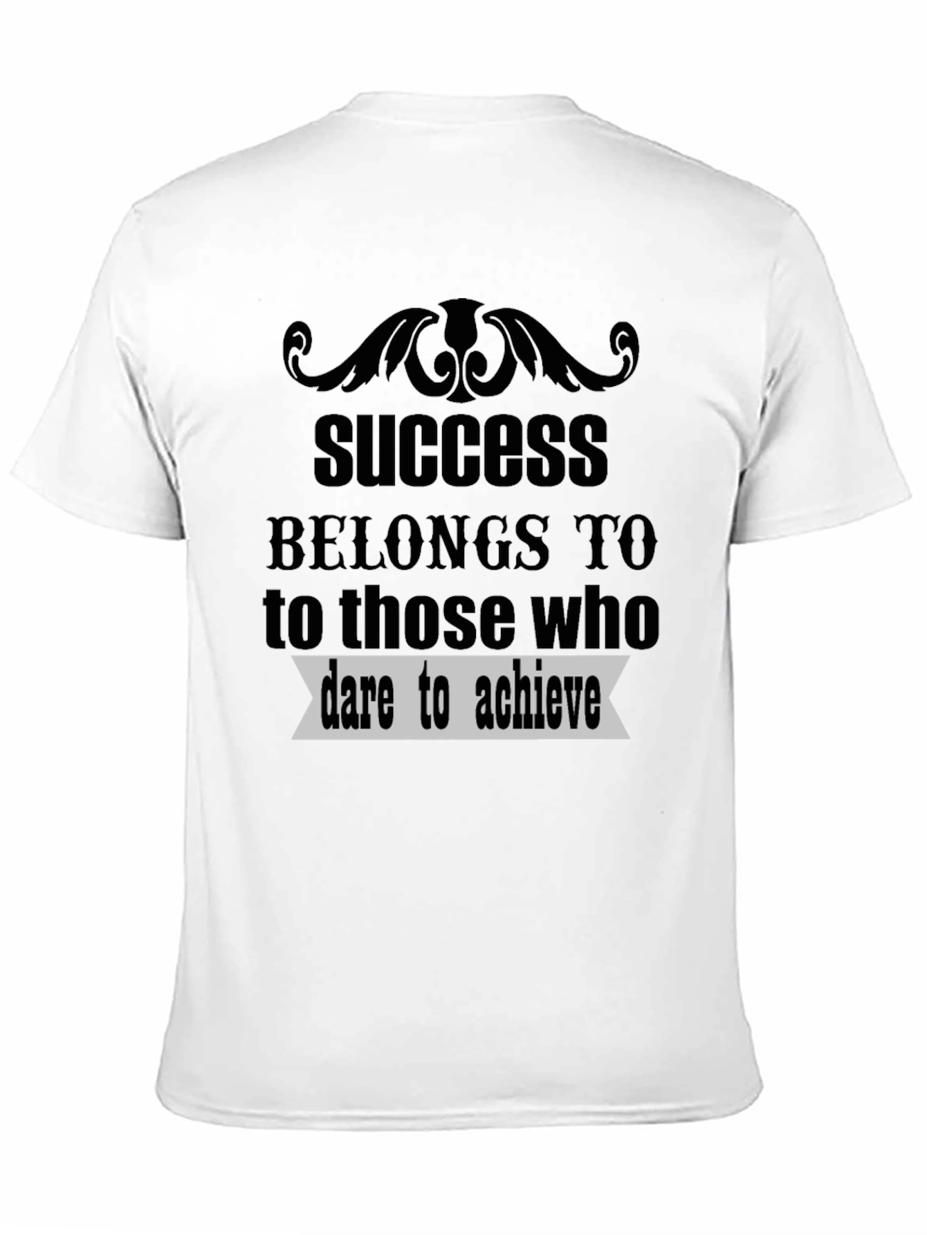 Success Belongs to Those Who Dare Achieve T-Shirt