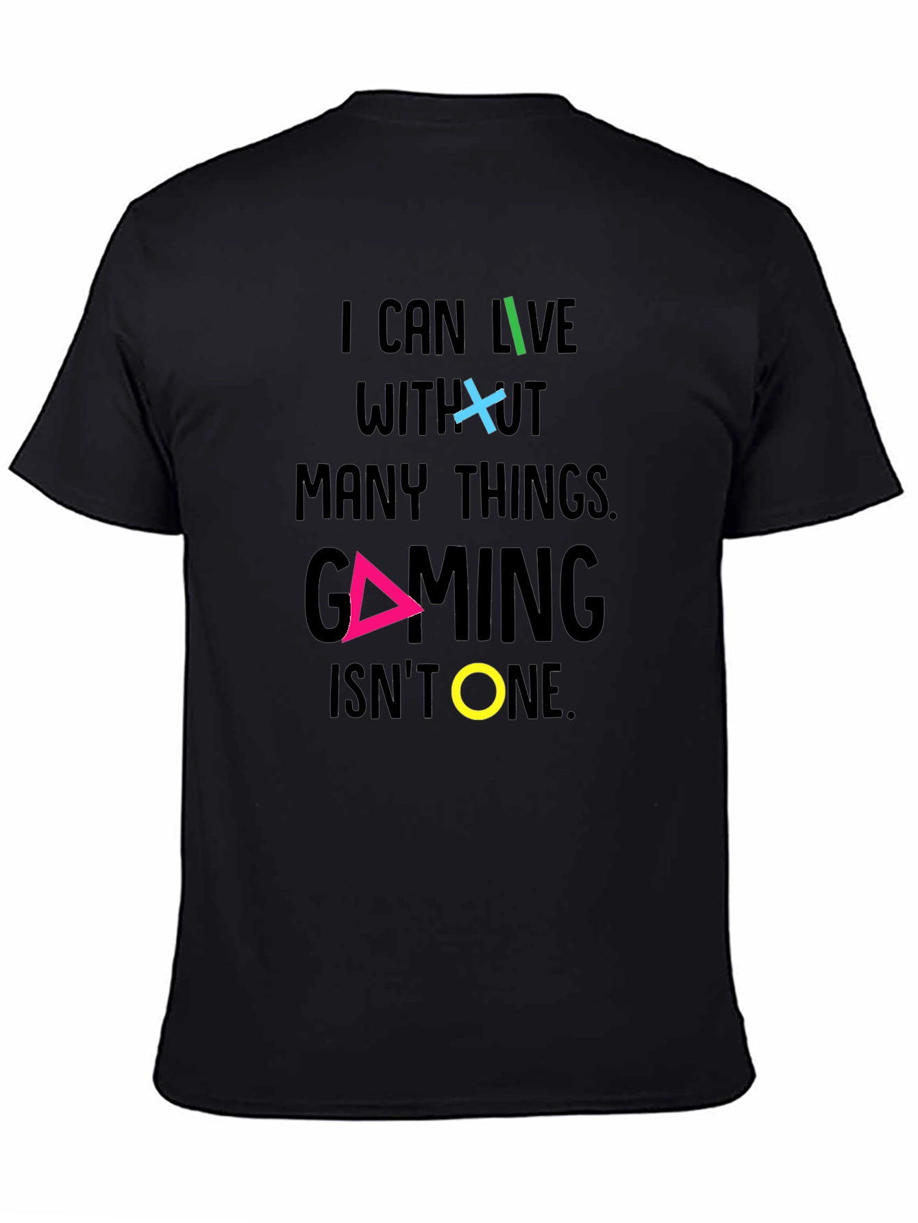 Gaming T-Shirt - I Can Live Without Many Things