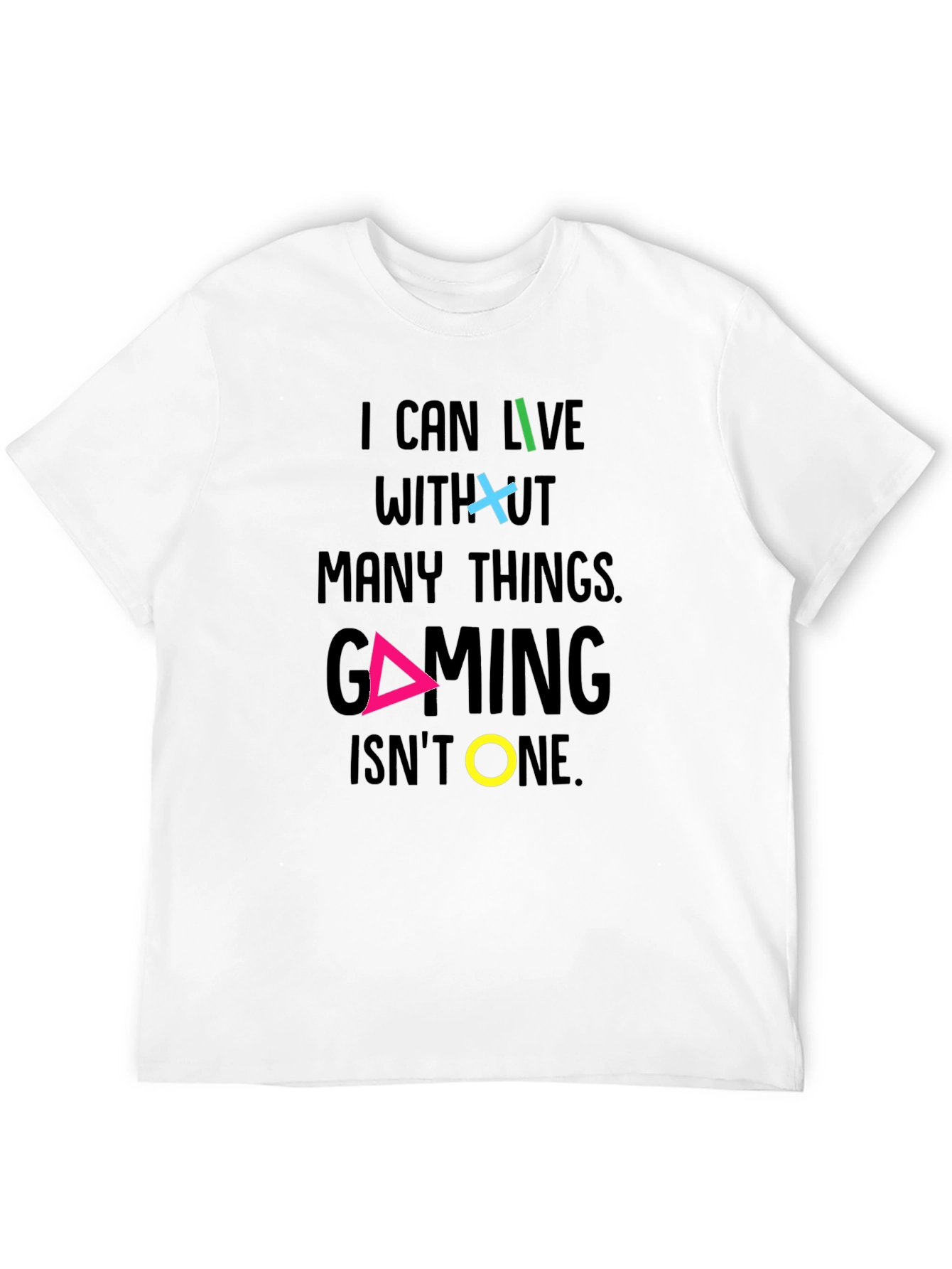 Gaming T-Shirt - I Can Live Without Many Things