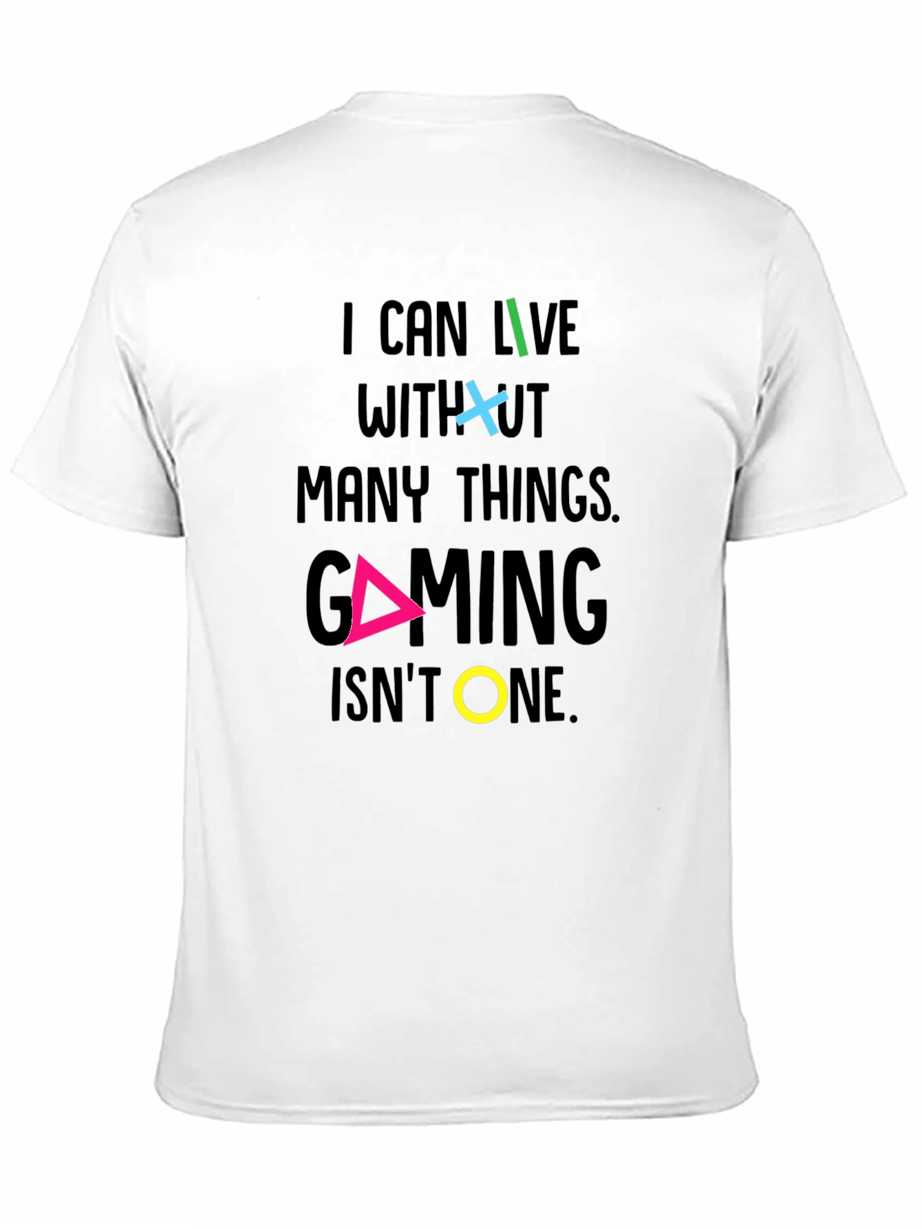 Gaming T-Shirt - I Can Live Without Many Things