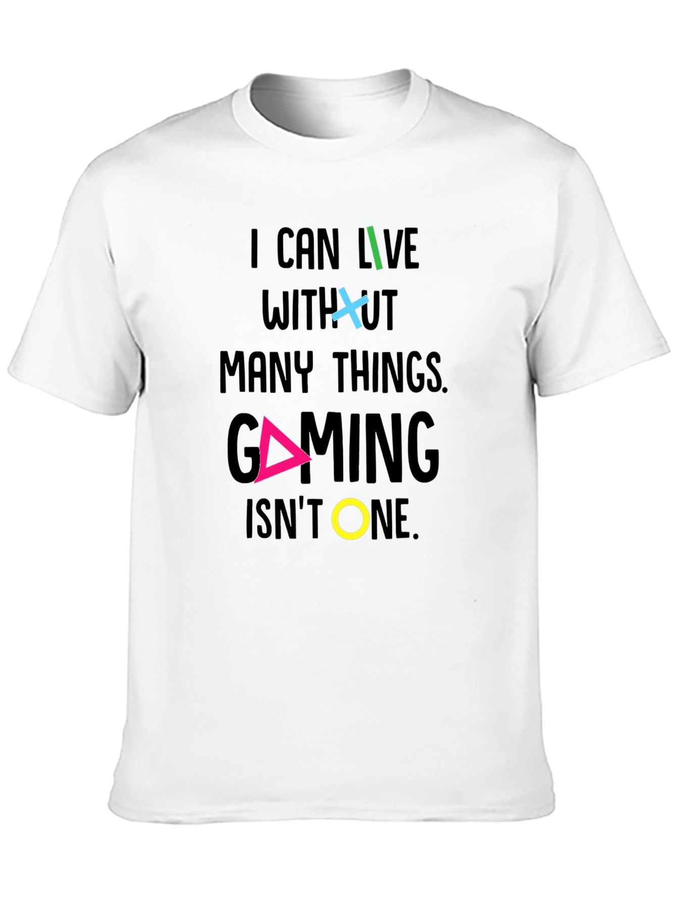 Gaming T-Shirt - I Can Live Without Many Things