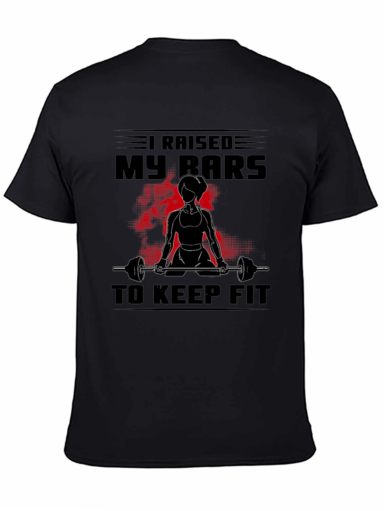 I Raised My Bars to Keep Fit Graphic T-Shirt