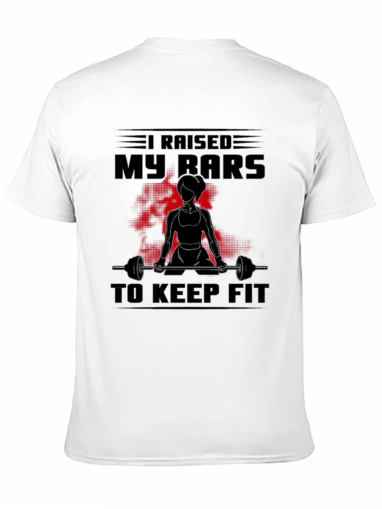 I Raised My Bars to Keep Fit Graphic T-Shirt