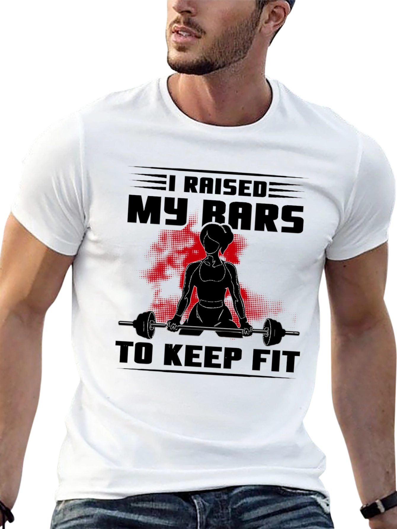 I Raised My Bars to Keep Fit Graphic T-Shirt