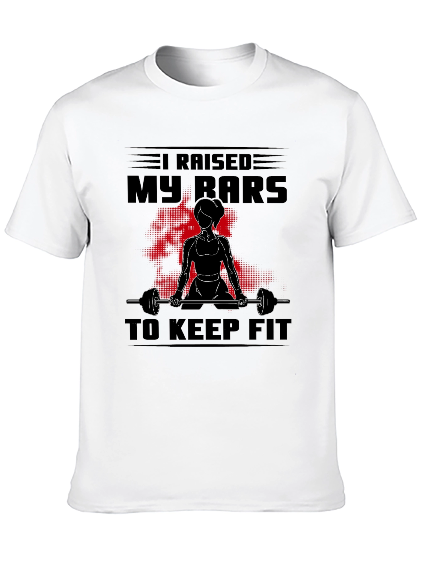 I Raised My Bars to Keep Fit Graphic T-Shirt