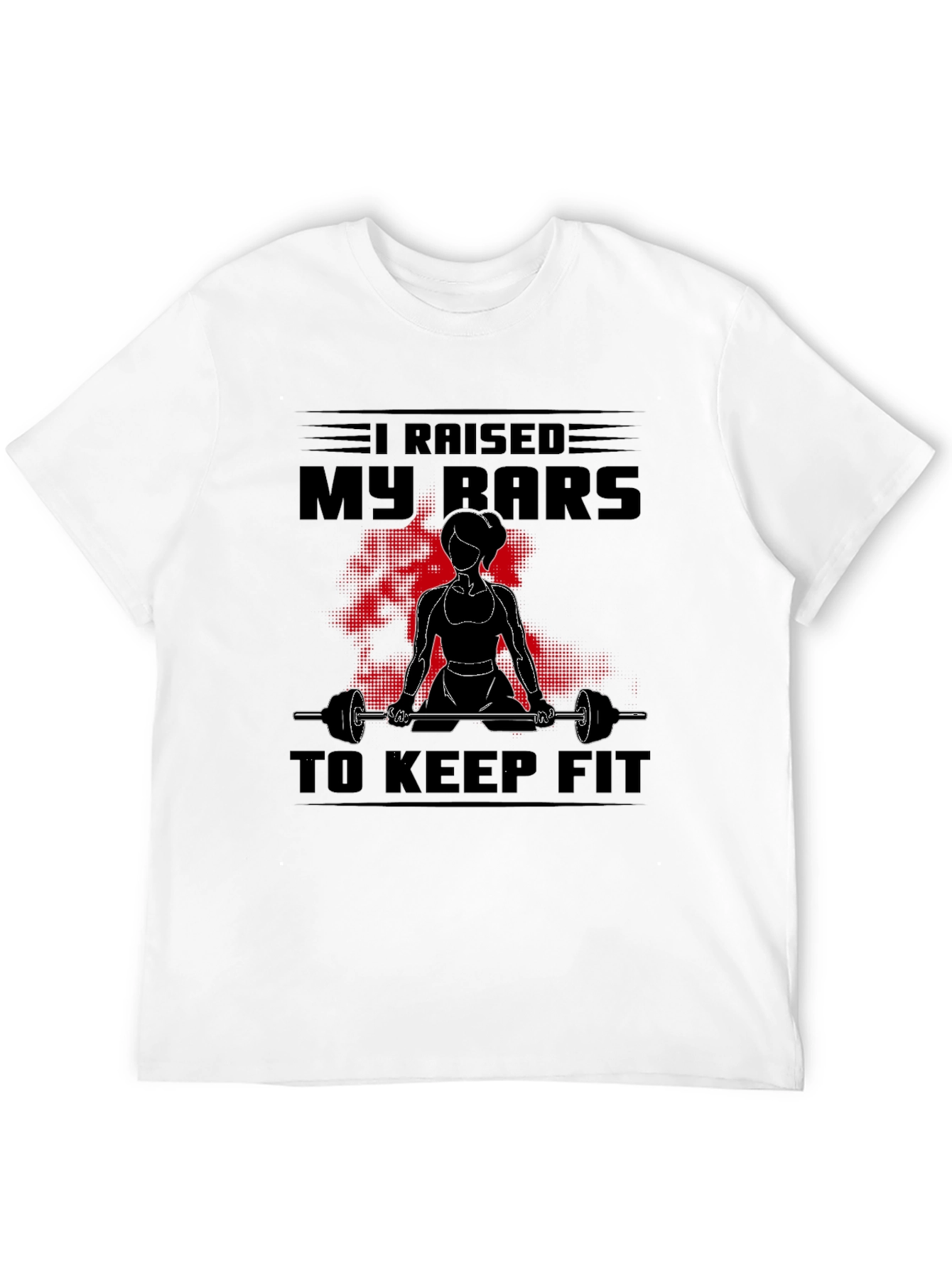 I Raised My Bars to Keep Fit Graphic T-Shirt
