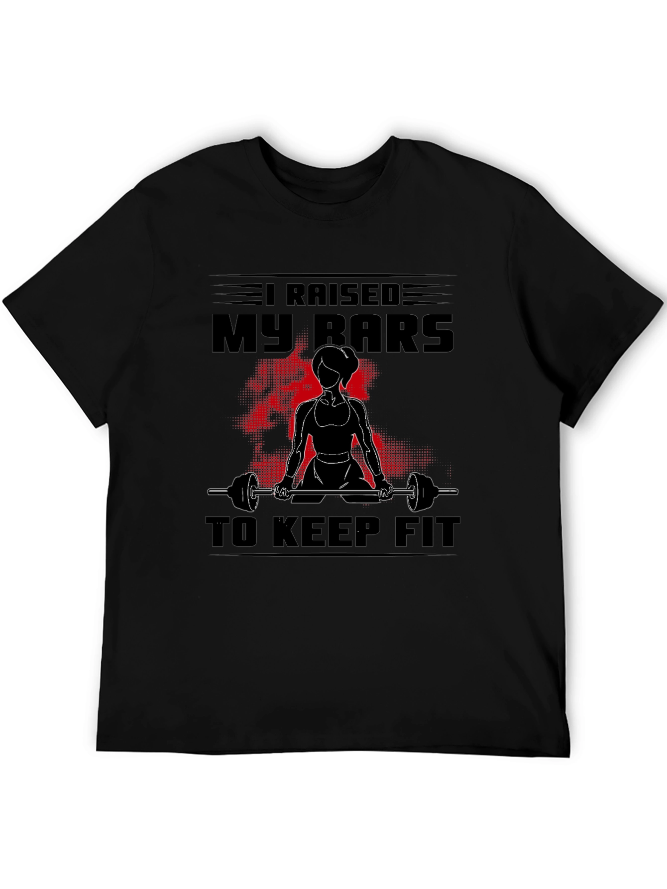 I Raised My Bars to Keep Fit Graphic T-Shirt