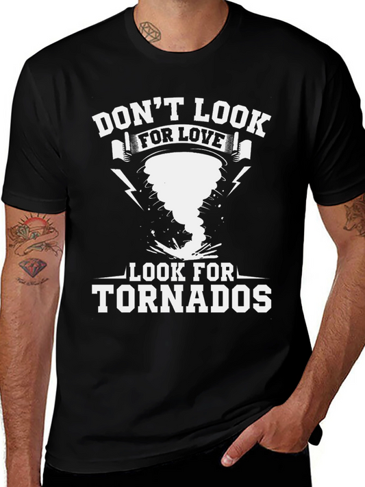 Dont Look For Love Look For Tornadoes T-Shirt