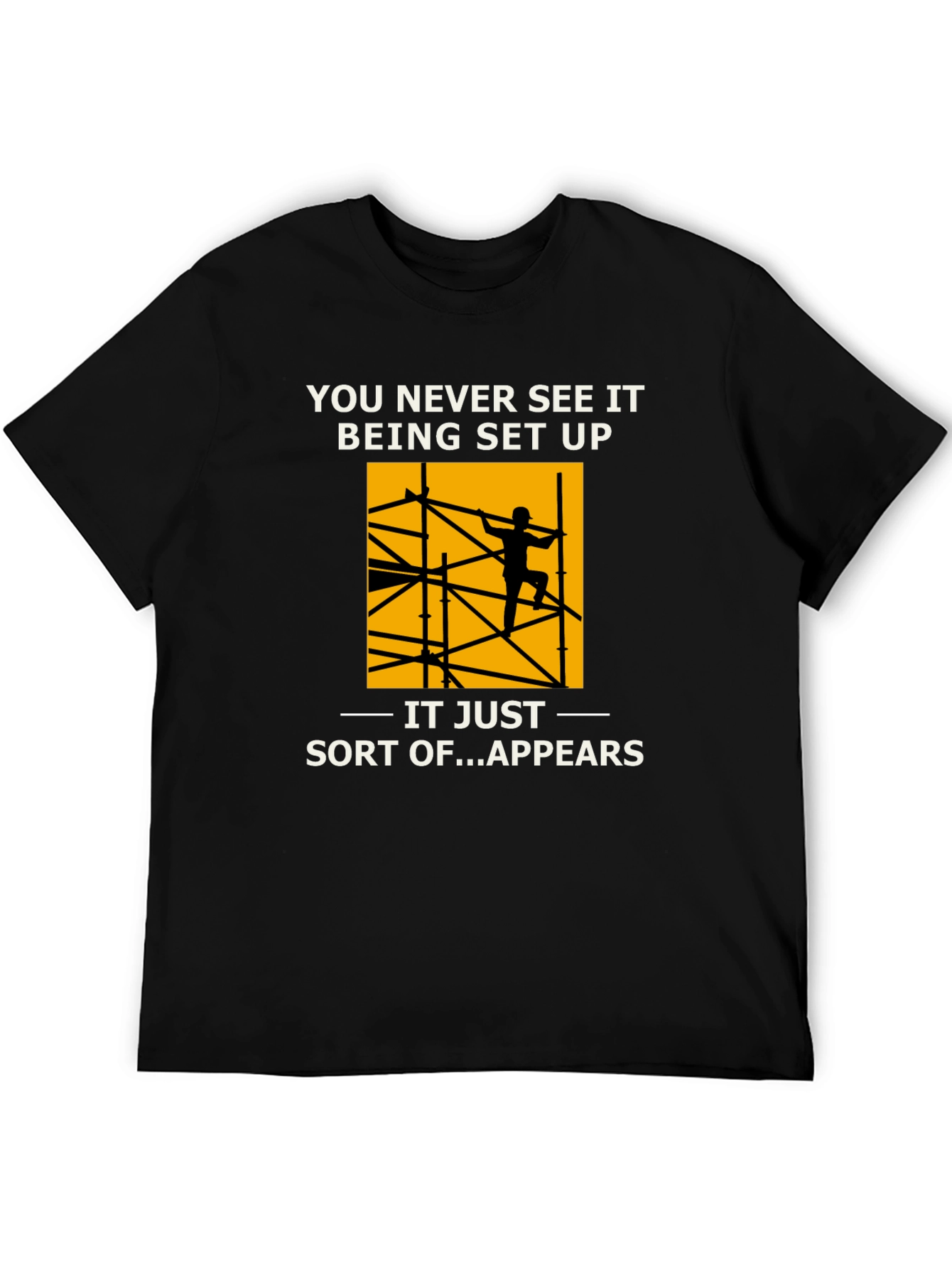 Construction Worker T-Shirt: You Never See It