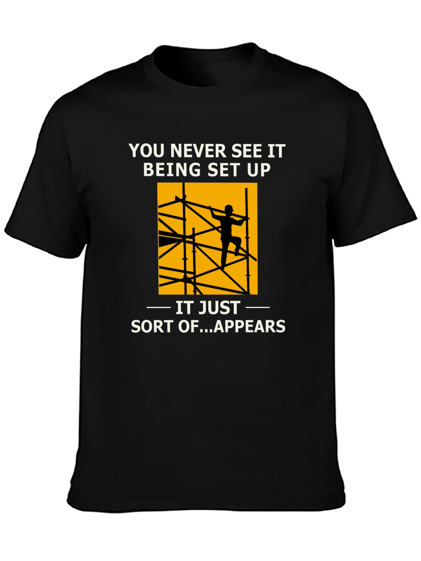 Construction Worker T-Shirt: You Never See It