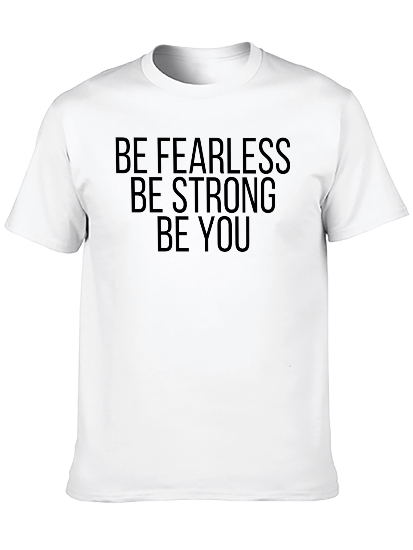 Be Fearless Be Strong Be You - Graphic Tee