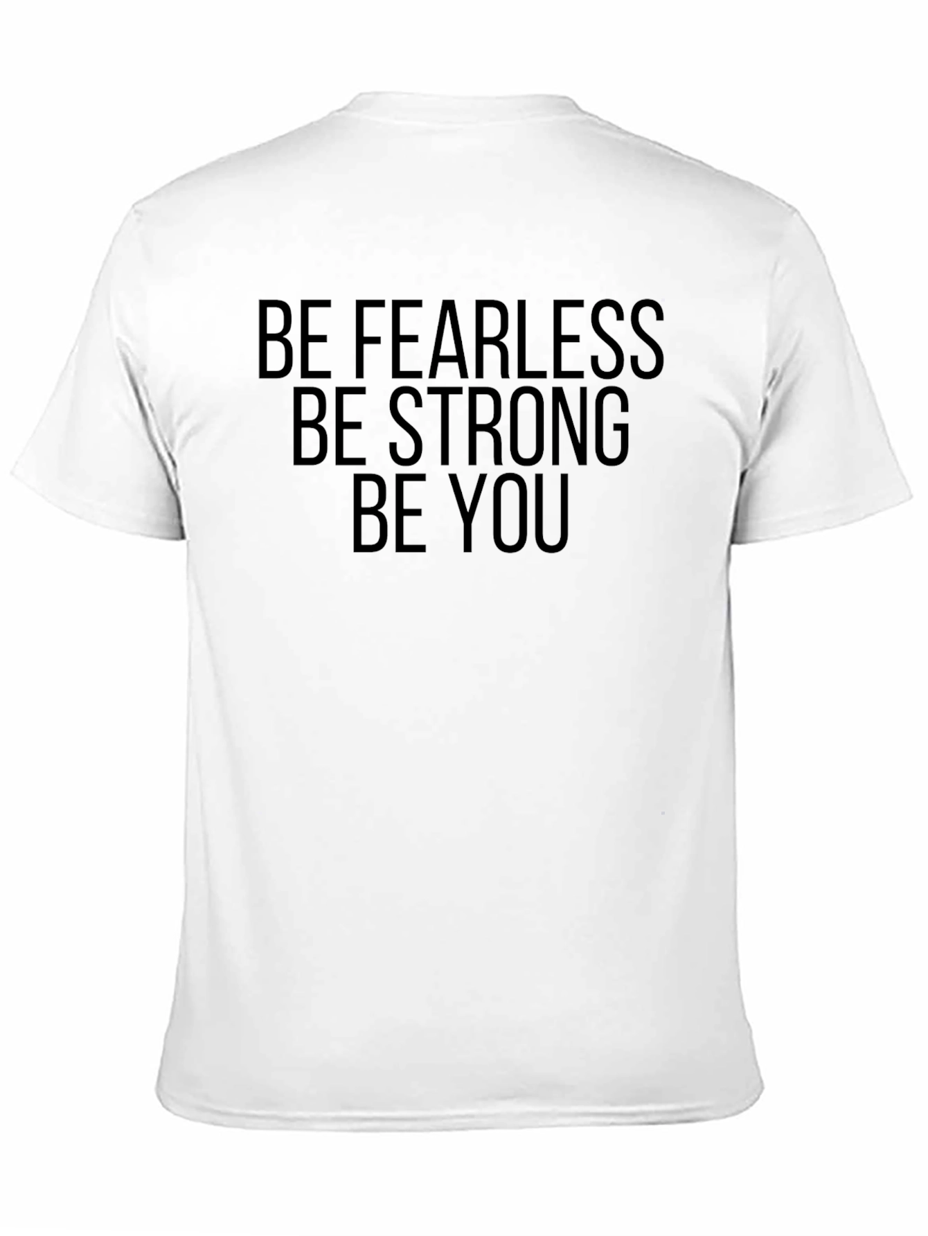 Be Fearless Be Strong Be You - Graphic Tee