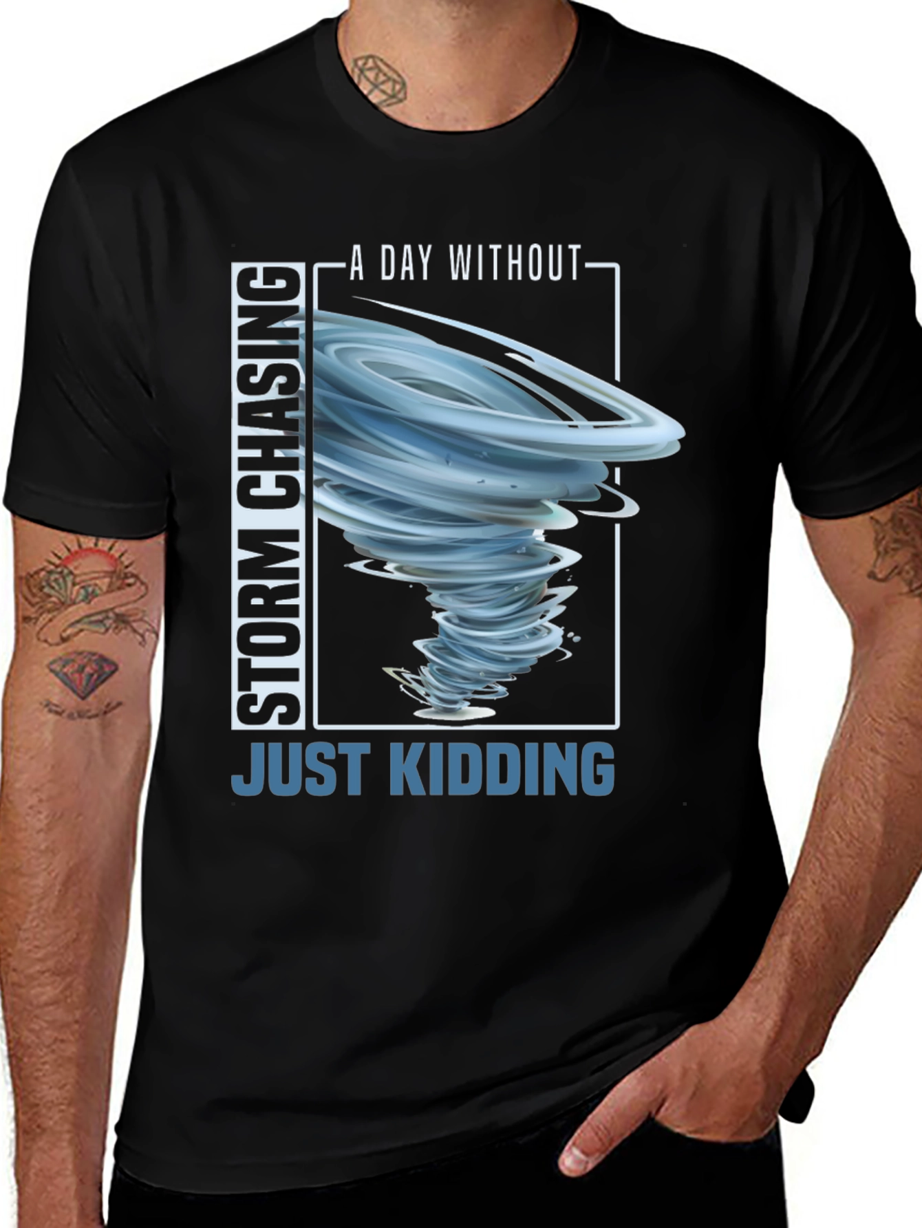 Storm Chasing T-Shirt - Just Kidding