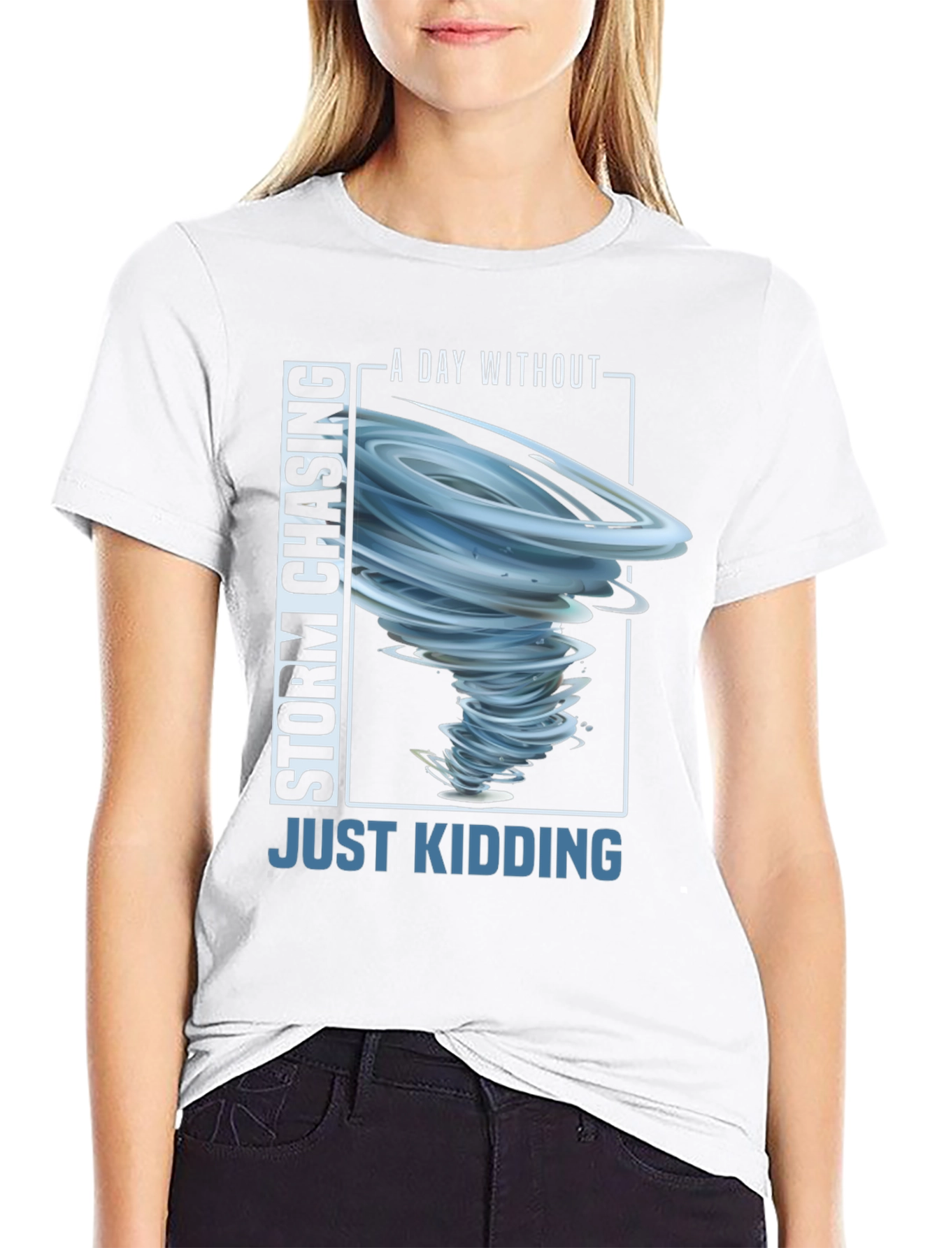 Storm Chasing T-Shirt - Just Kidding